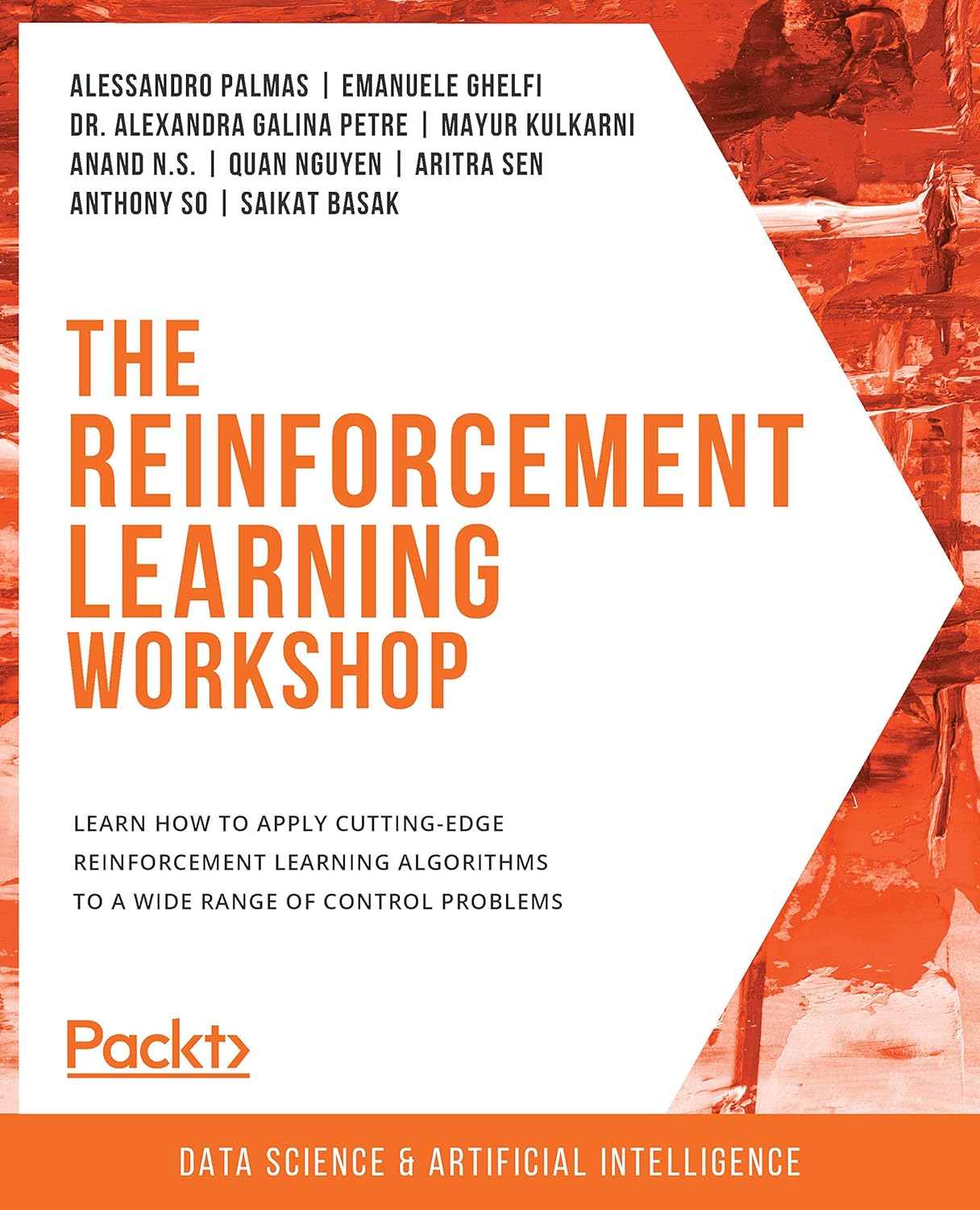 The Reinforcement Learning Workshop: Learn how to apply cutting-edge reinforcement learning algorithms to a wide range of control problems