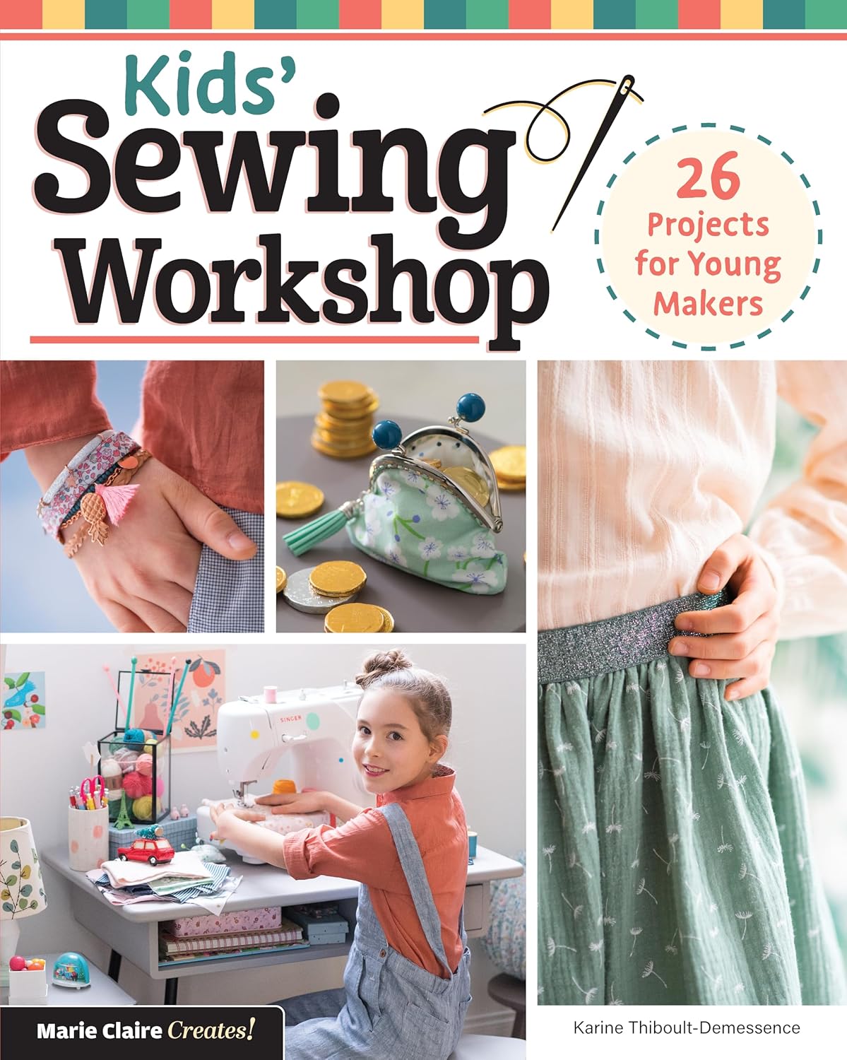 Kids’ Sewing Workshop: 26 Projects for Young Makers (Landauer) Learn-to-Sew Projects Kids Ages 7-12 Will Love to Make, Wear, and Use – Clothes, Bracelets, Bags, and More