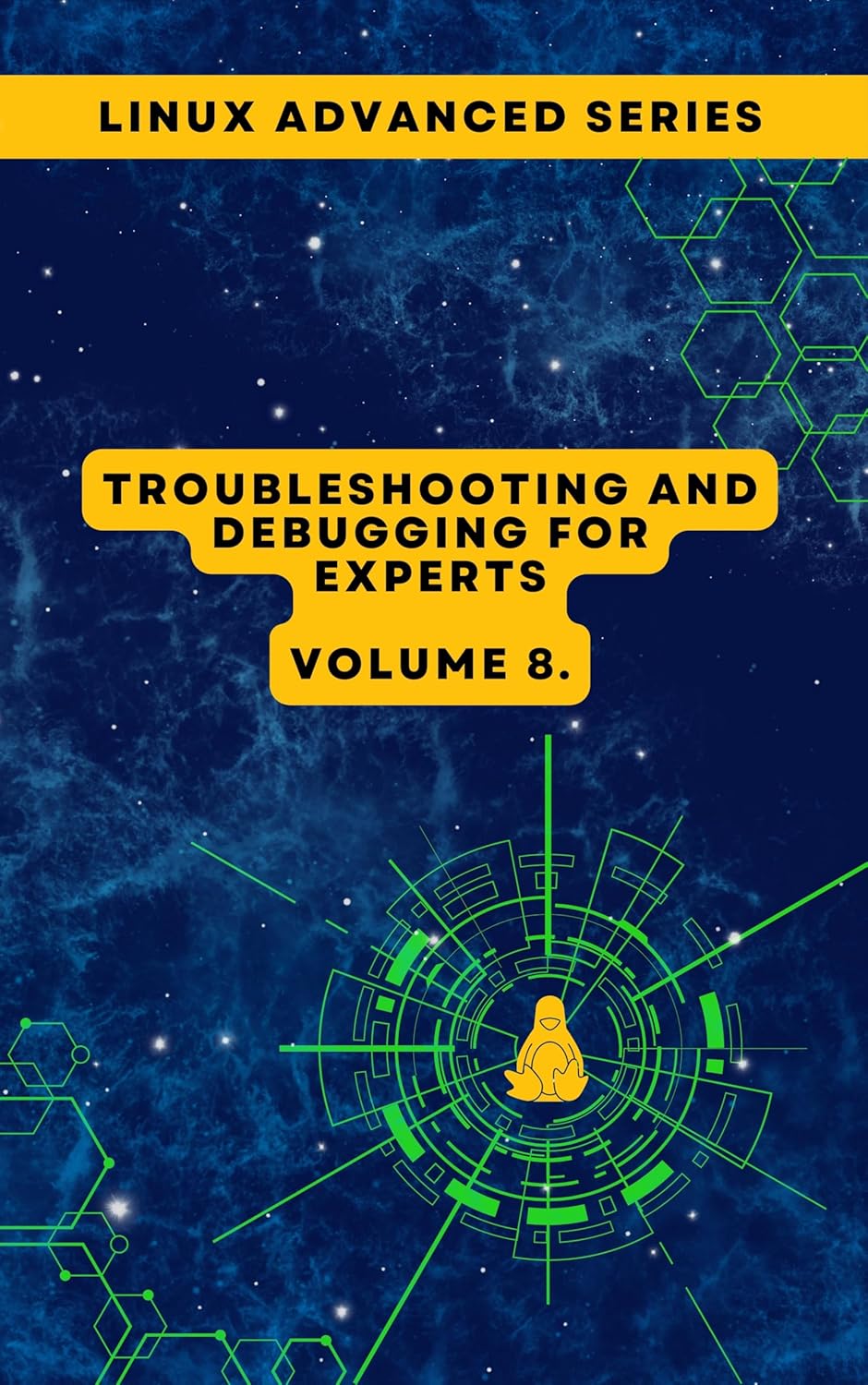 Volume 8: Linux Troubleshooting and Debugging for Experts (Advanced Linux Expert Series: Mastering Linux Systems, Security, and Automation)