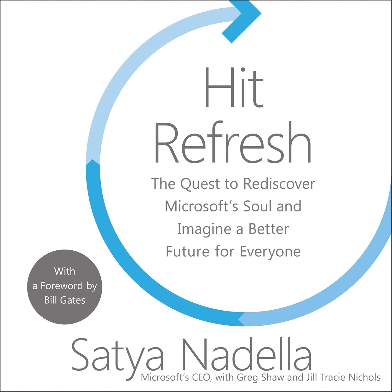 Hit Refresh: The Quest to Rediscover Microsoft’s Soul and Imagine a Better Future for Everyone