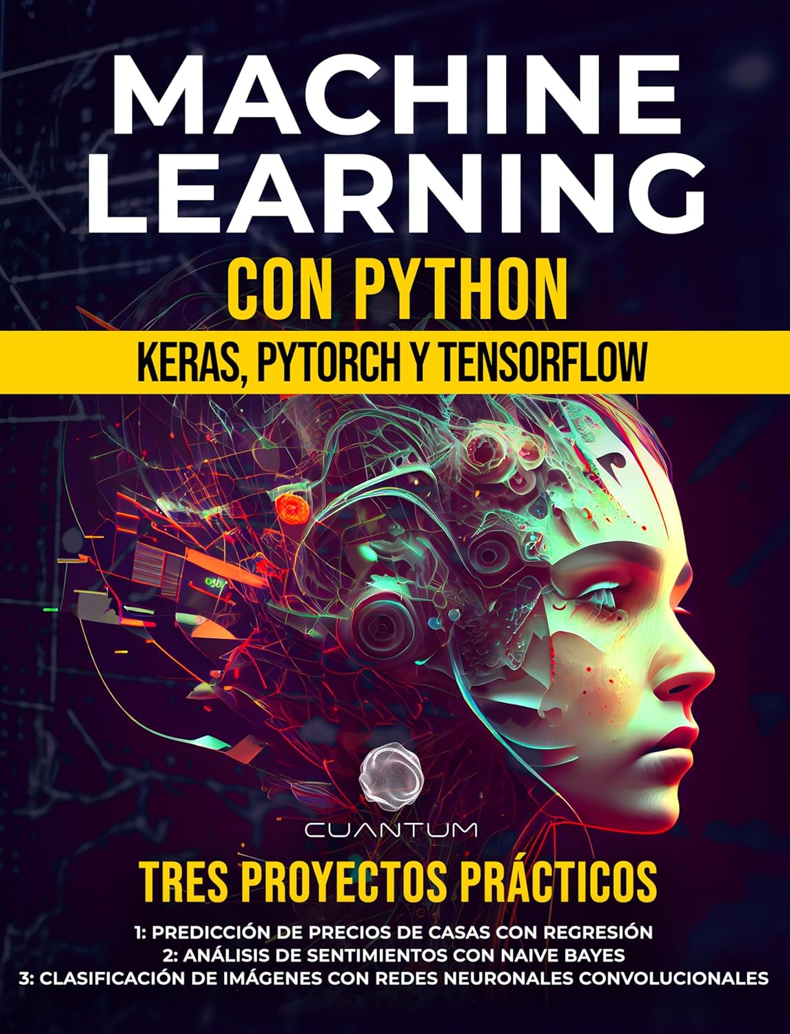 Machine Learning con Python: Keras, PyTorch y TensorFlow: De principiante a experto: guía para dominar Machine Learning con Python (Spanish Edition)