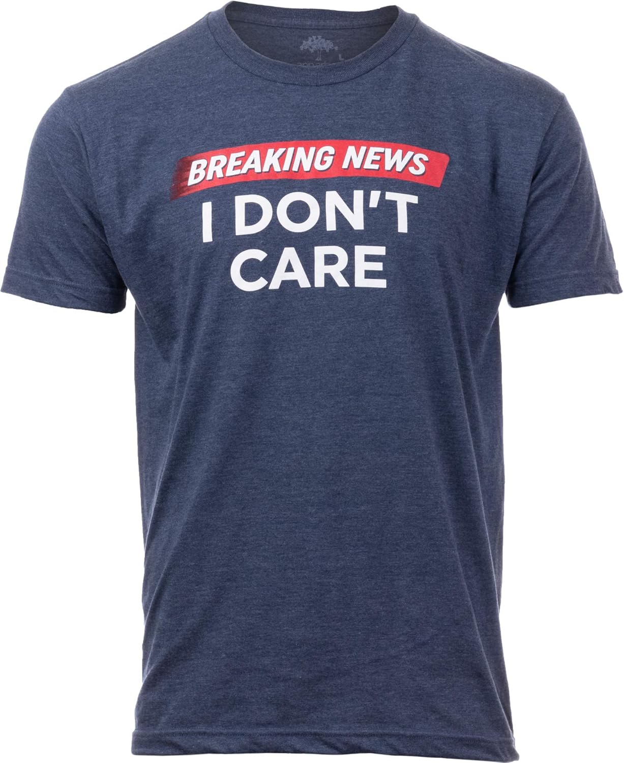 Breaking News: I Don’t Care | Funny Sarcasm Joke Sarcastic Humor Graphic T-Shirt for Men Women