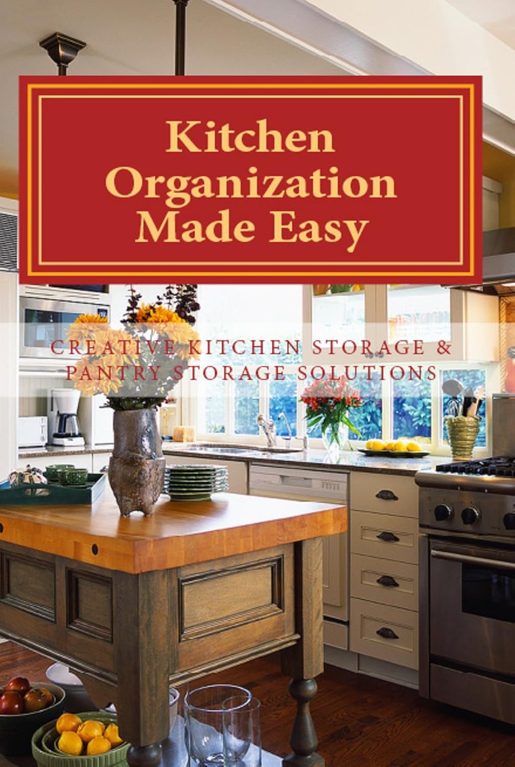 Kitchen Organization Made Easy: Creative Kitchen Storage and Pantry Storage Solutions