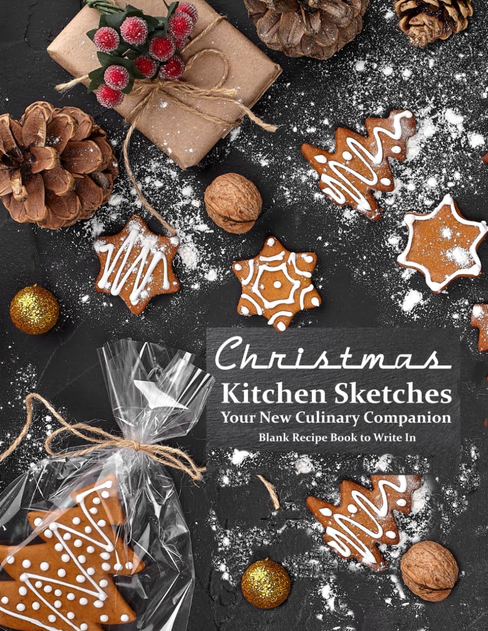 Christmas Kitchen Sketches: Your Culinary Notebook: Blank Recipe Book to Write In (100-Recipe Capacity, 8.5×11 inches). A Lovely Gift with Color Pages.