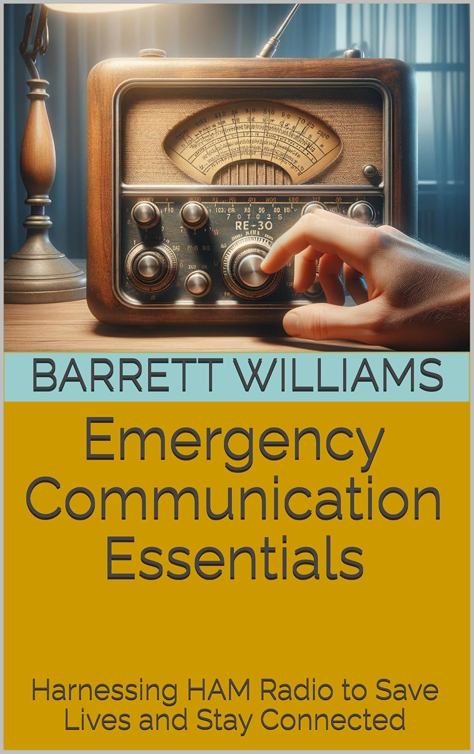 Emergency Communication Essentials: Harnessing HAM Radio to Save Lives and Stay Connected (Mastering HAM Radio: A Guide to Amateur Radio Techniques, Equipment, and Communication Book 12)