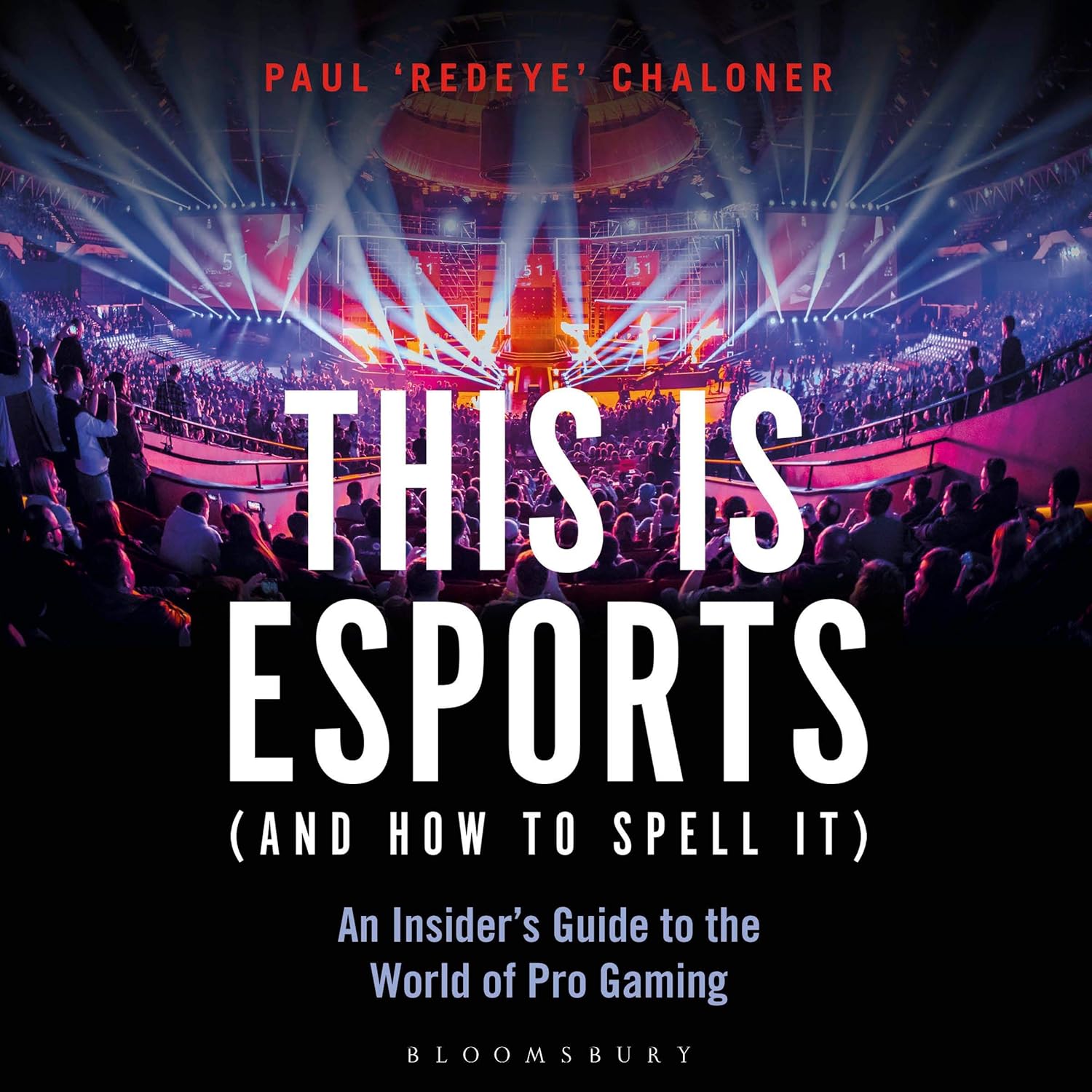 This Is Esports (And How to Spell It): An Insider’s Guide to the World of Pro Gaming