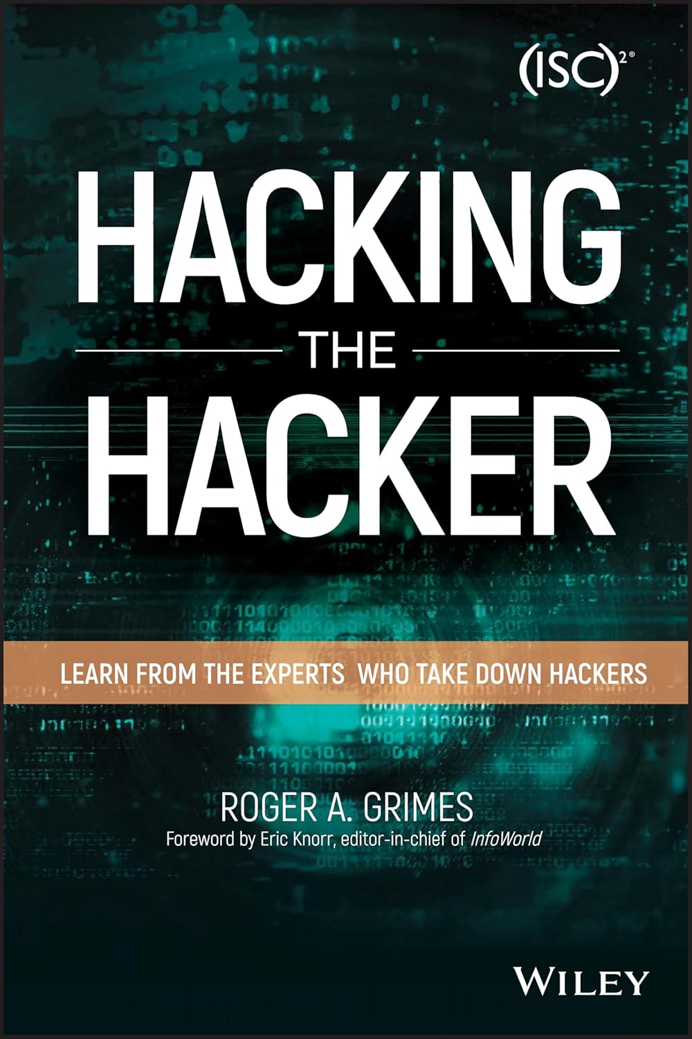 Hacking the Hacker: Learn From the Experts Who Take Down Hackers