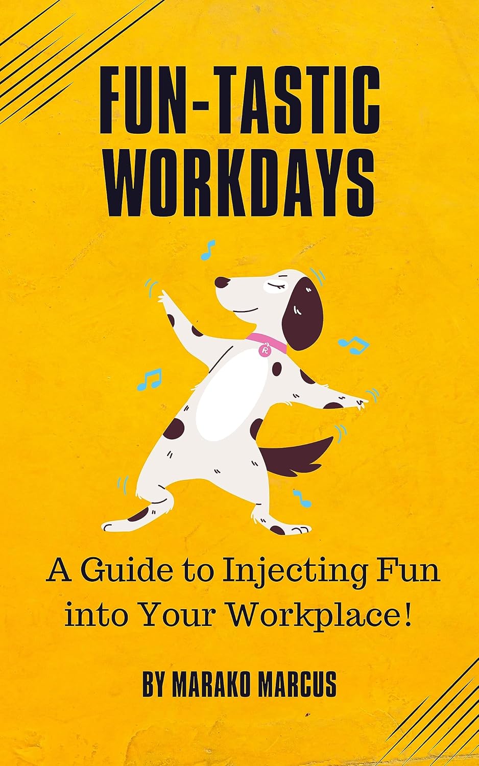 Fun-tastic Workdays: A Guide to Injecting Fun into Your Workplace! (Pocket Self-help Handbooks for Creativity, Positivity, Agility, Mindfulness & Inspiration)