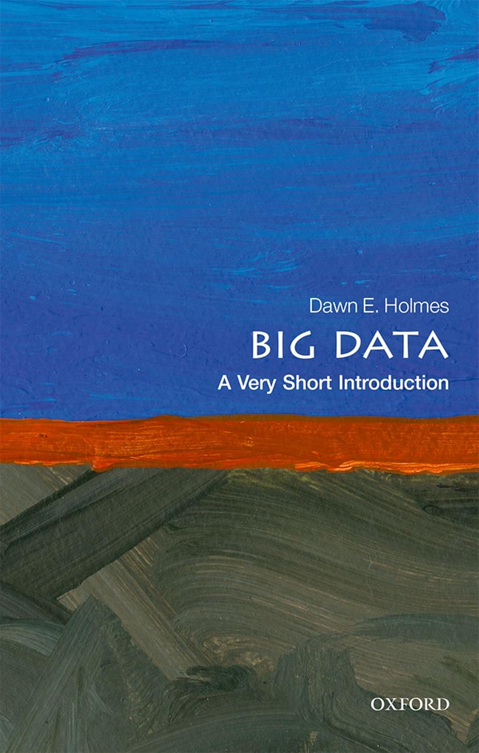 Big Data: A Very Short Introduction (Very Short Introductions)