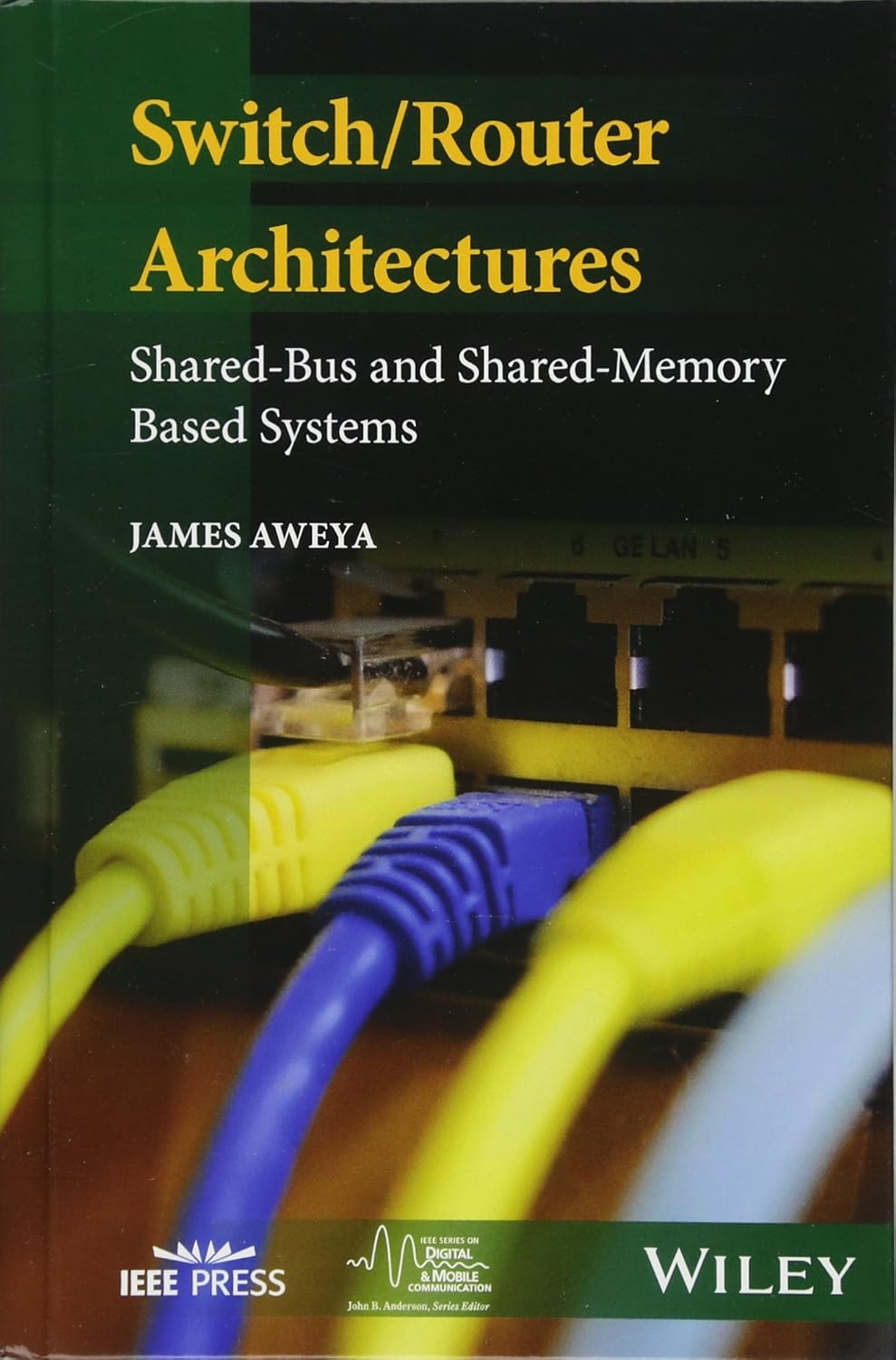 Switch/Router Architectures: Shared-Bus and Shared-Memory Based Systems (IEEE Series on Digital & Mobile Communication)