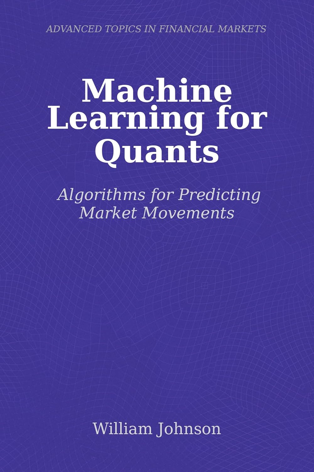 Machine Learning for Quants: Algorithms for Predicting Market Movements