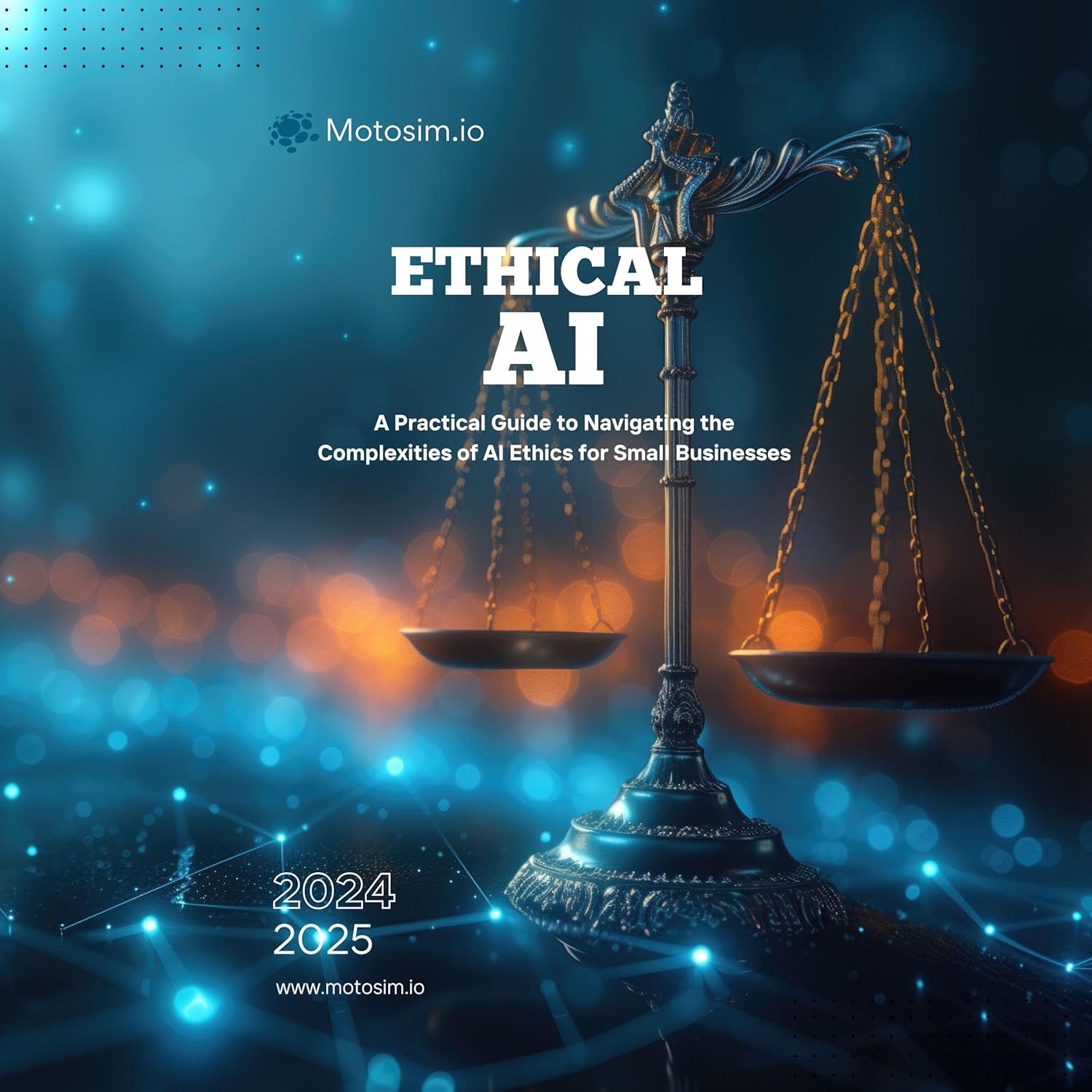 Ethical AI: A Practical Guide to Navigating the Complexities of AI Ethics for Small Businesses