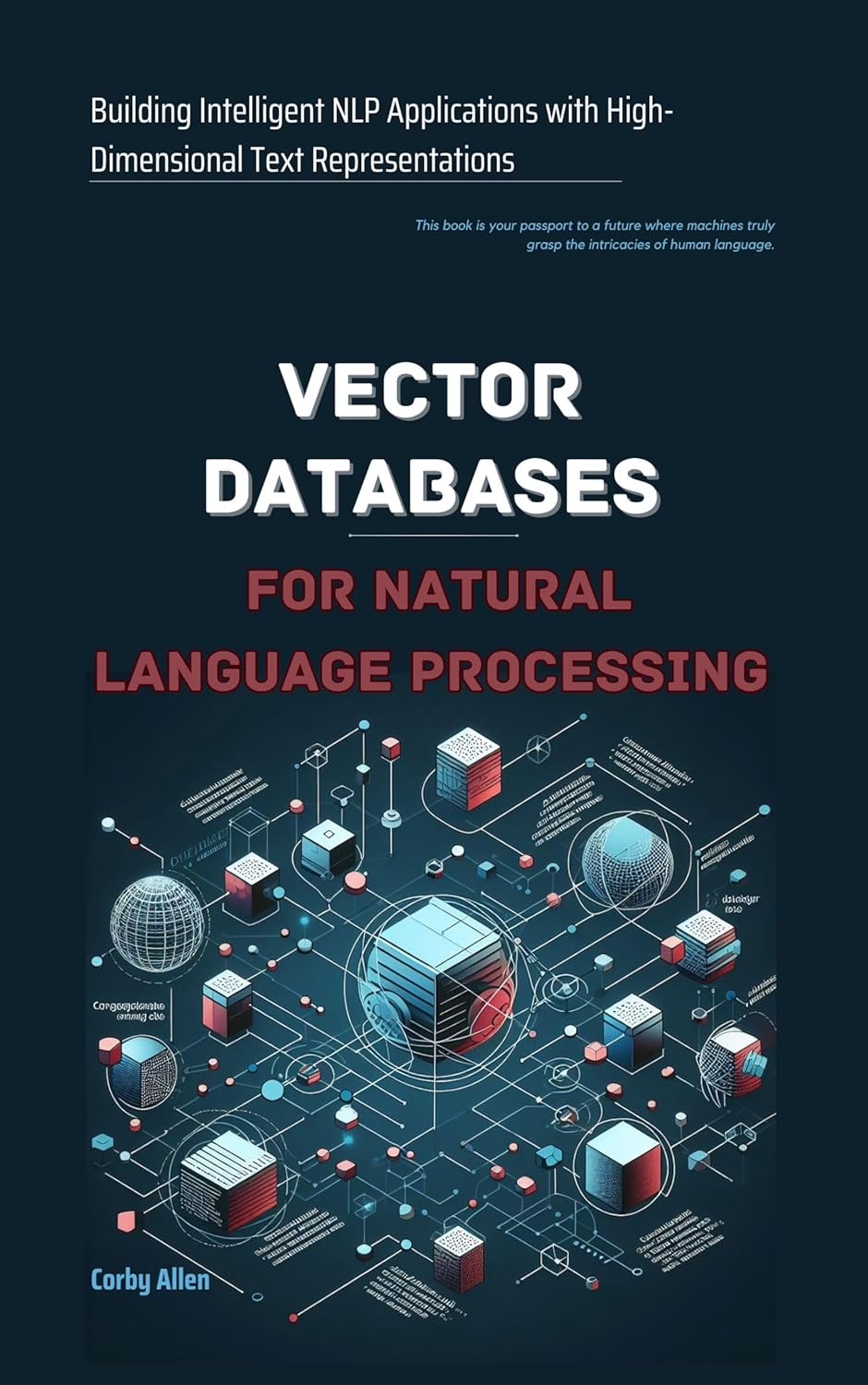 Vector Databases for Natural Language Processing: Building Intelligent NLP Applications with High-Dimensional Text Representations