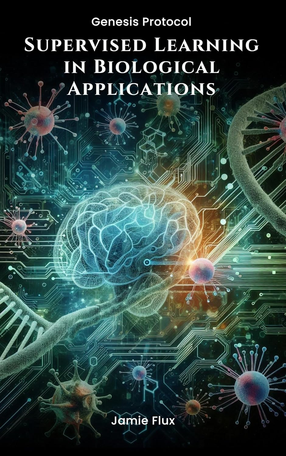 Supervised Learning in Biological Applications (Genesis Protocol: Next Generation Technology for Biological and Life Sciences)