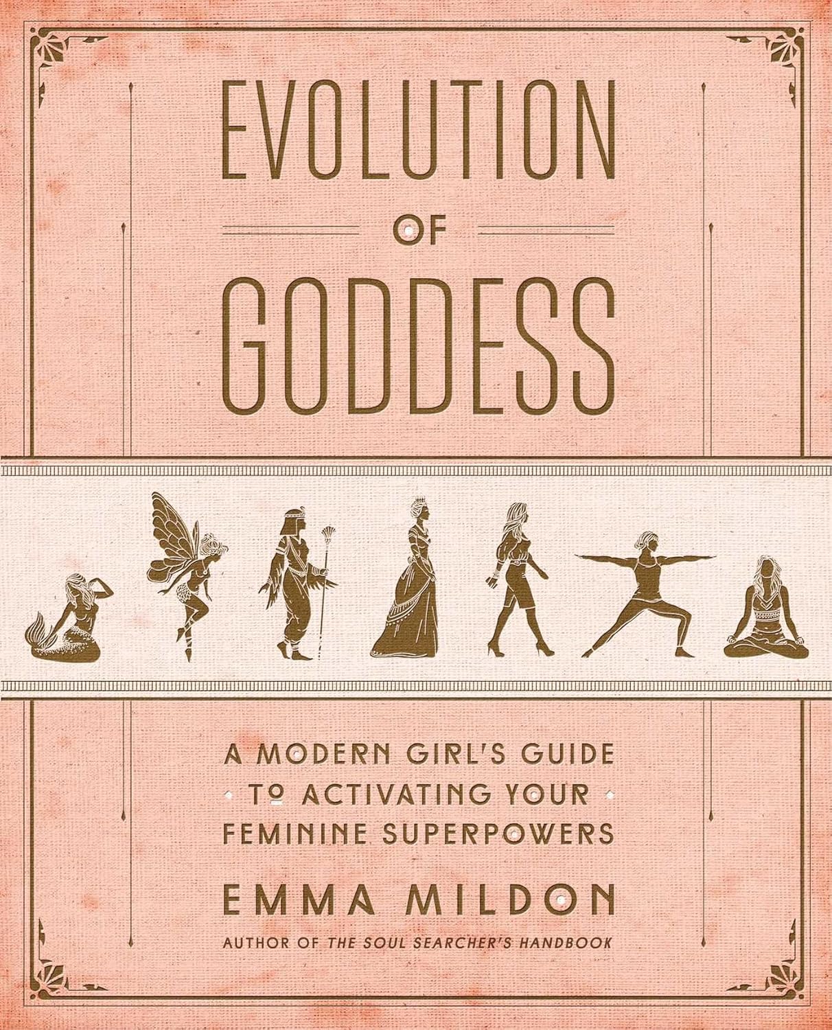 Evolution of Goddess: A Modern Girl’s Guide to Activating Your Feminine Superpowers