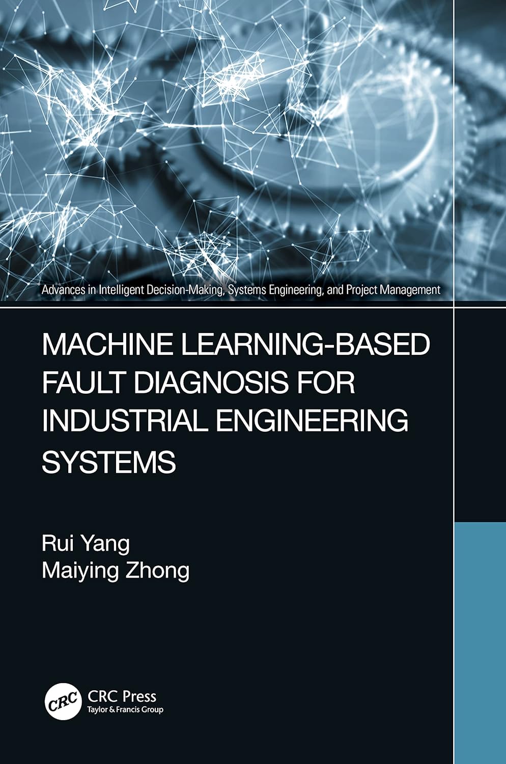 Machine Learning-Based Fault Diagnosis for Industrial Engineering Systems (Advances in Intelligent Decision-Making, Systems Engineering, and Project Management)