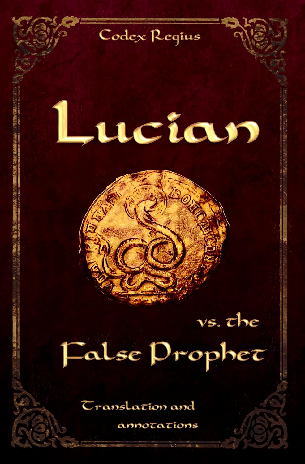 Lucian vs. the False Prophet: Translation and annotations (Rome and the World Machine)