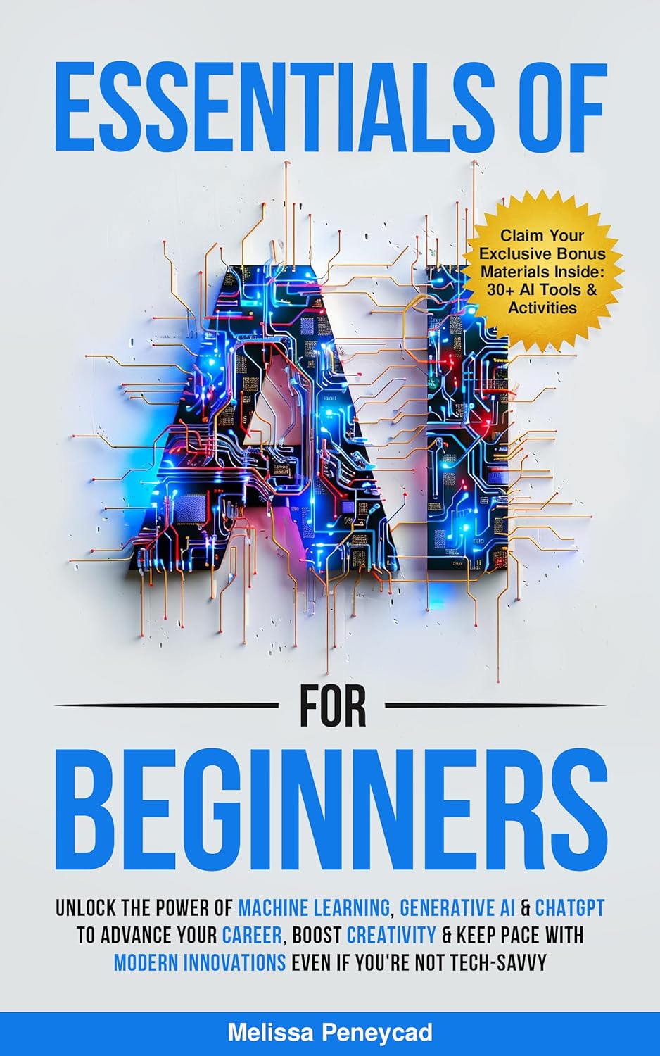 Essentials of AI for Beginners: Unlock the Power of Machine Learning, Generative AI & ChatGPT to Advance Your Career, Boost Creativity & Keep Pace with … Innovations even if you’re not Tech-Savvy