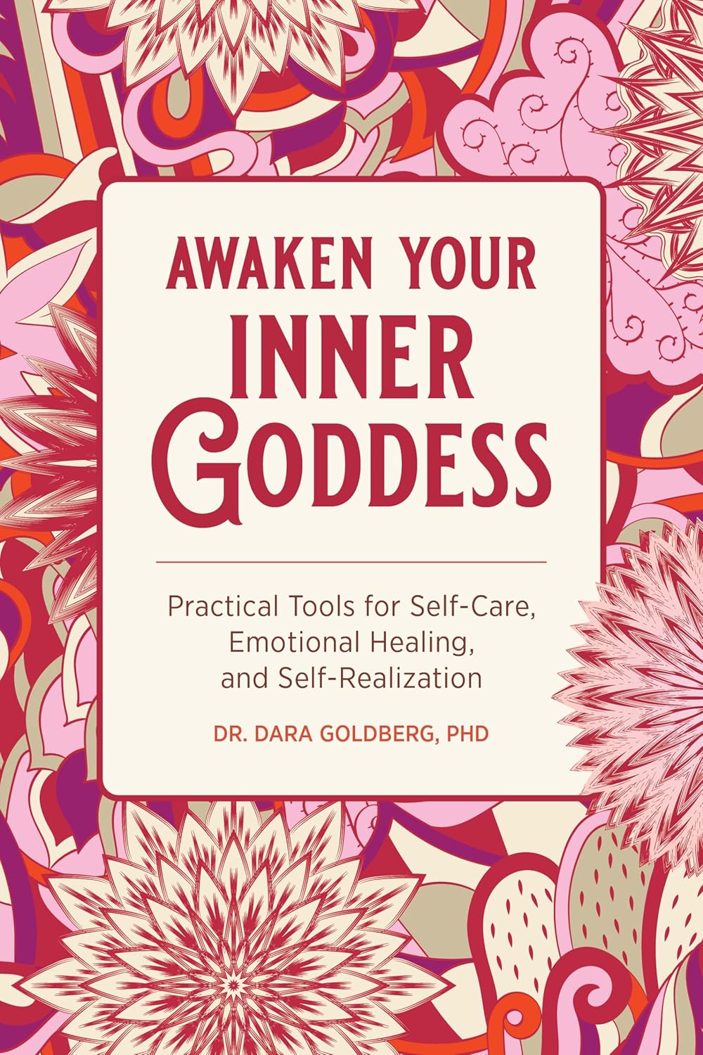 Awaken Your Inner Goddess: Practical Tools for Self-Care, Emotional Healing, and Self-Realization