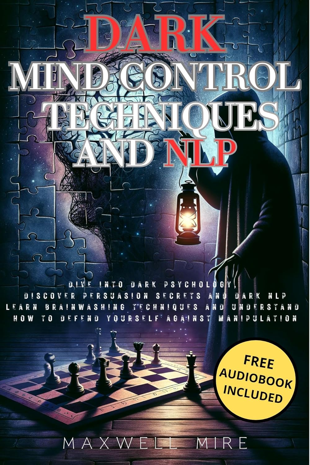 Dark Mind Control Techniques and NLP: Dive into Dark Psychology, Discover Persuasion Secrets and Dark NLP – Learn Brainwashing Techniques and Understand … (Dark Psychology and Manipulation Book 2)