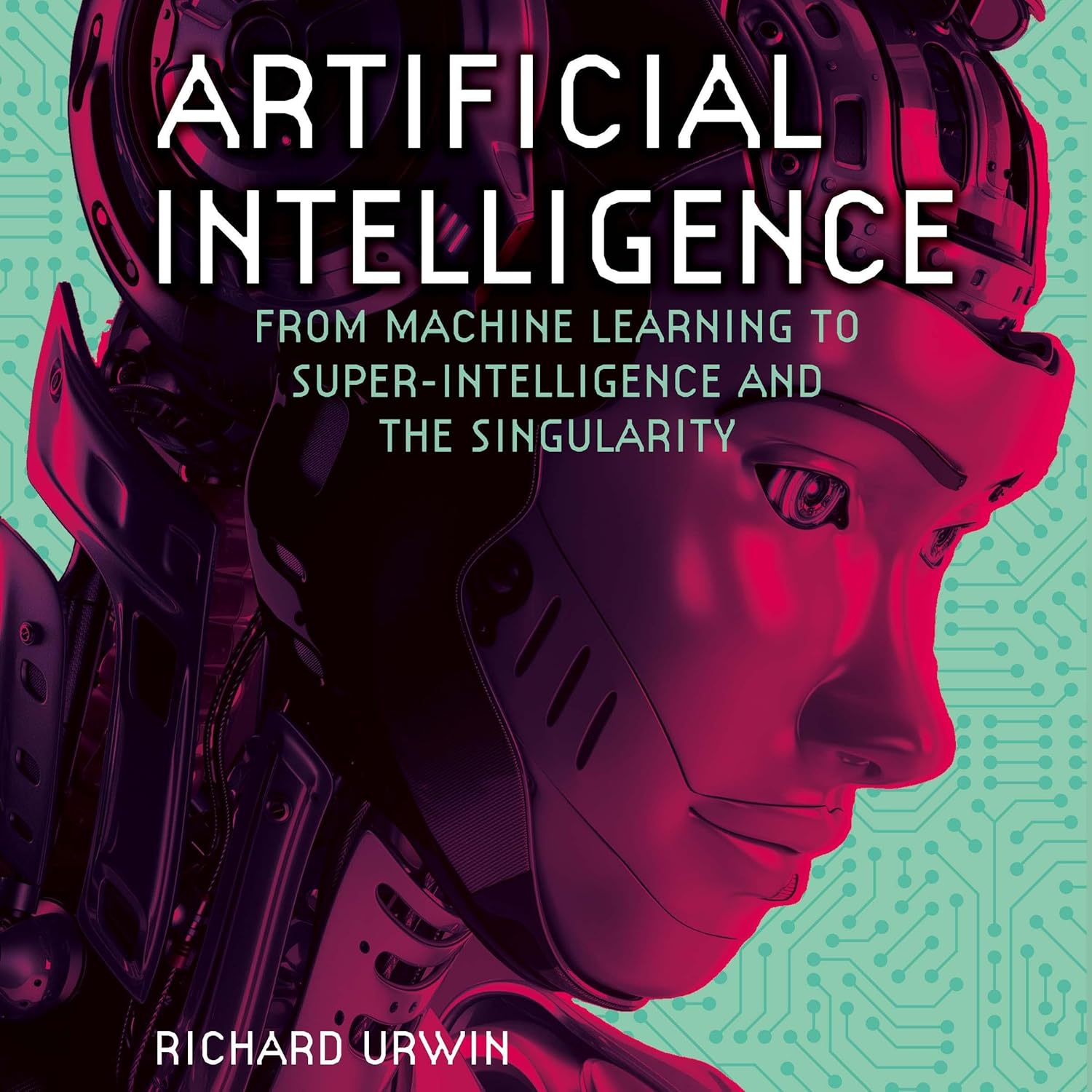 Artificial Intelligence: From Machine Learning to Super-Intelligence and the Singularity