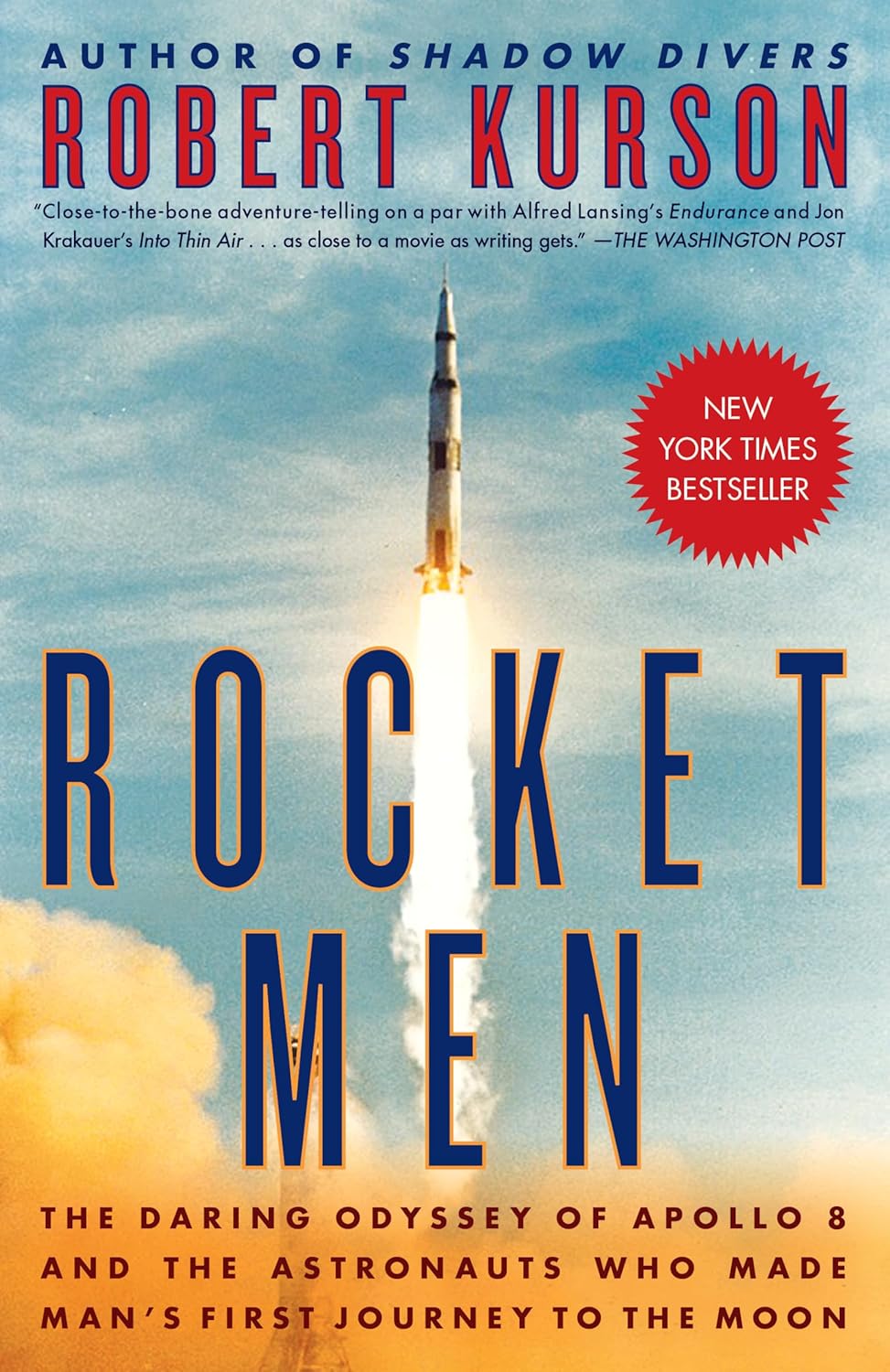 Rocket Men: The Daring Odyssey of Apollo 8 and the Astronauts Who Made Man’s First Journey to the Moon