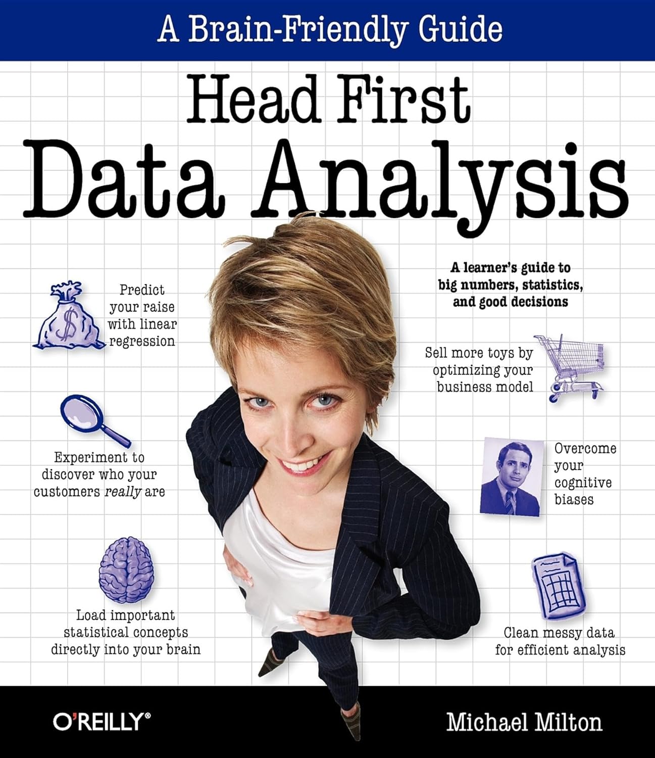 Head First Data Analysis: A learner’s guide to big numbers, statistics, and good decisions