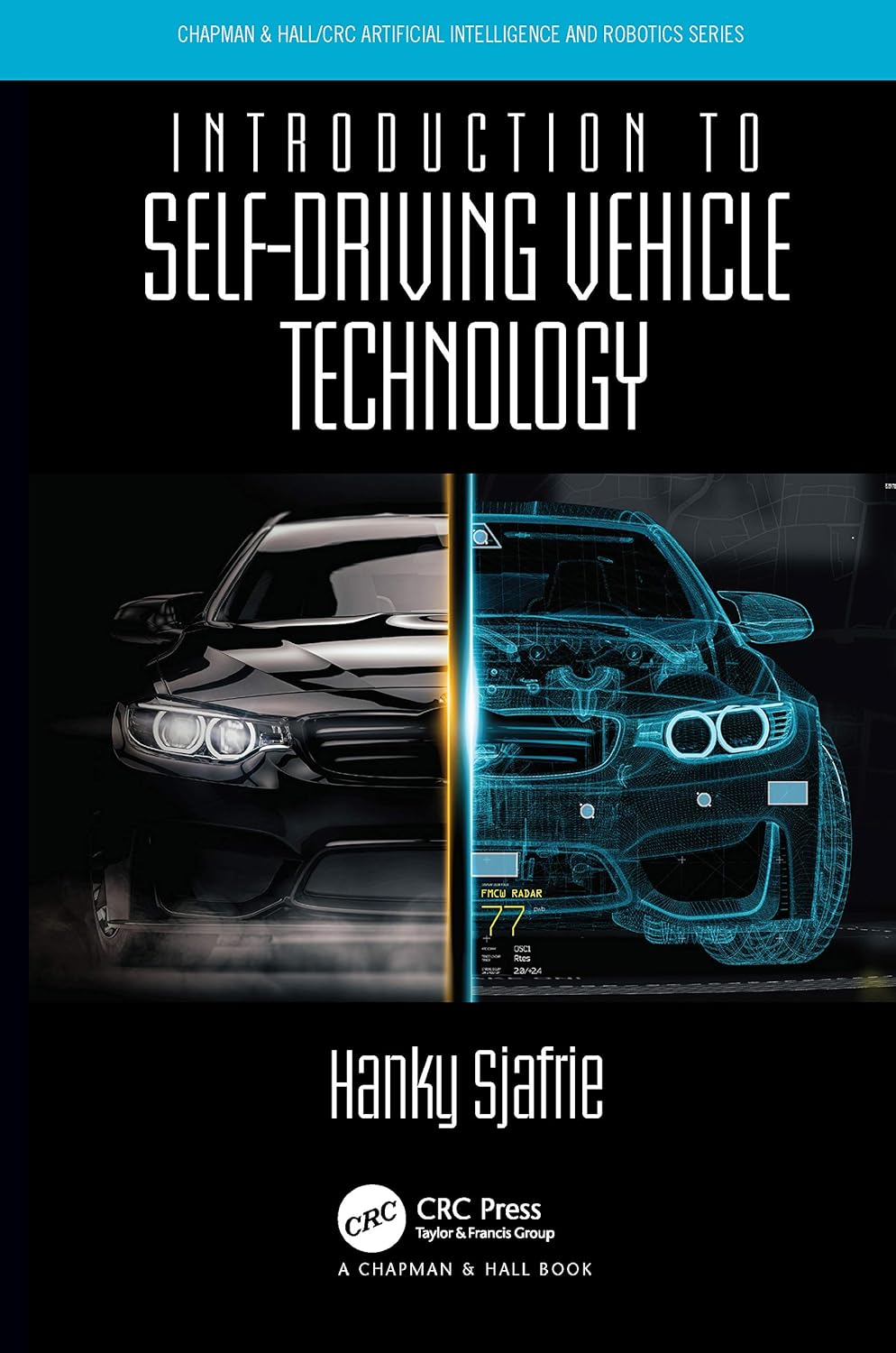 Introduction to Self-Driving Vehicle Technology (Chapman & Hall/CRC Artificial Intelligence and Robotics Series)