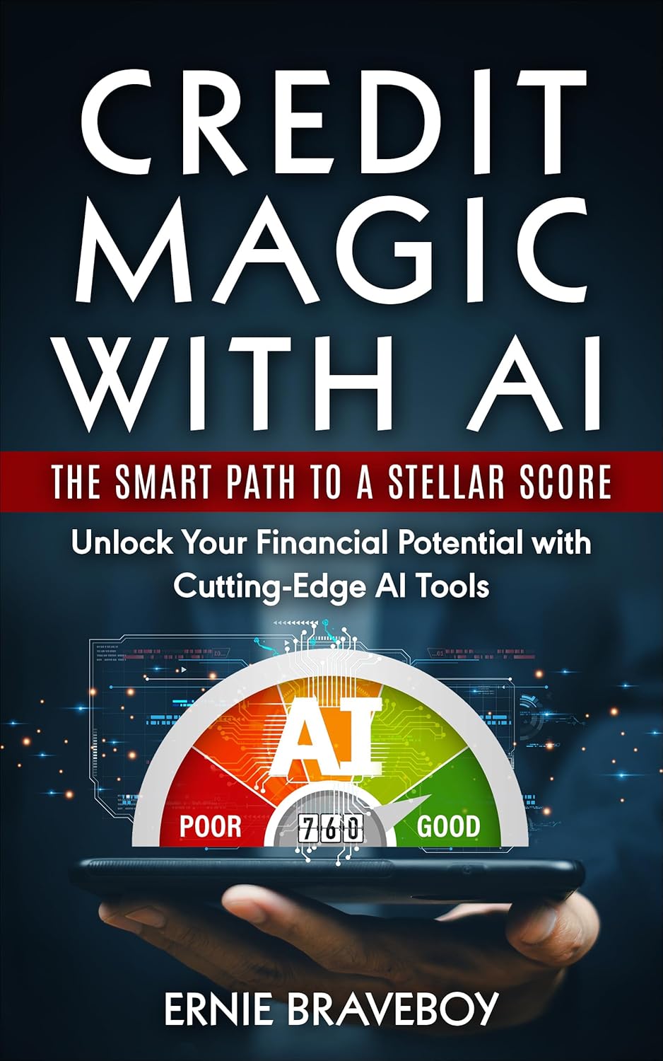 Credit Magic with AI: The Smart Path to a Stellar Score : Unlock Your Financial Potential with Cutting-Edge AI Tools