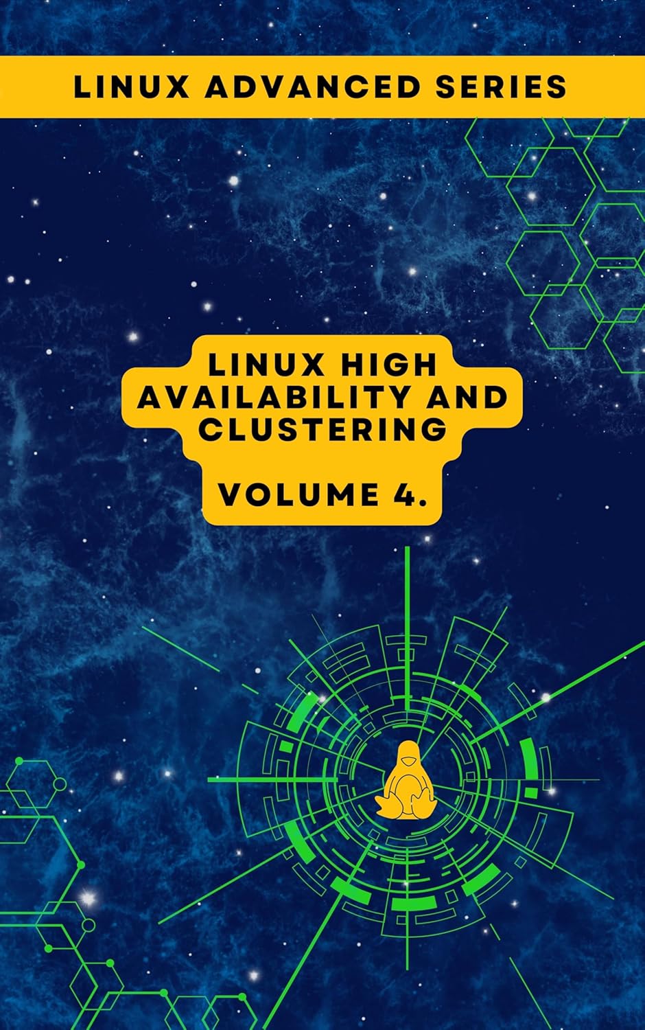 Volume 4: Linux High Availability and Clustering (Advanced Linux Expert Series: Mastering Linux Systems, Security, and Automation)