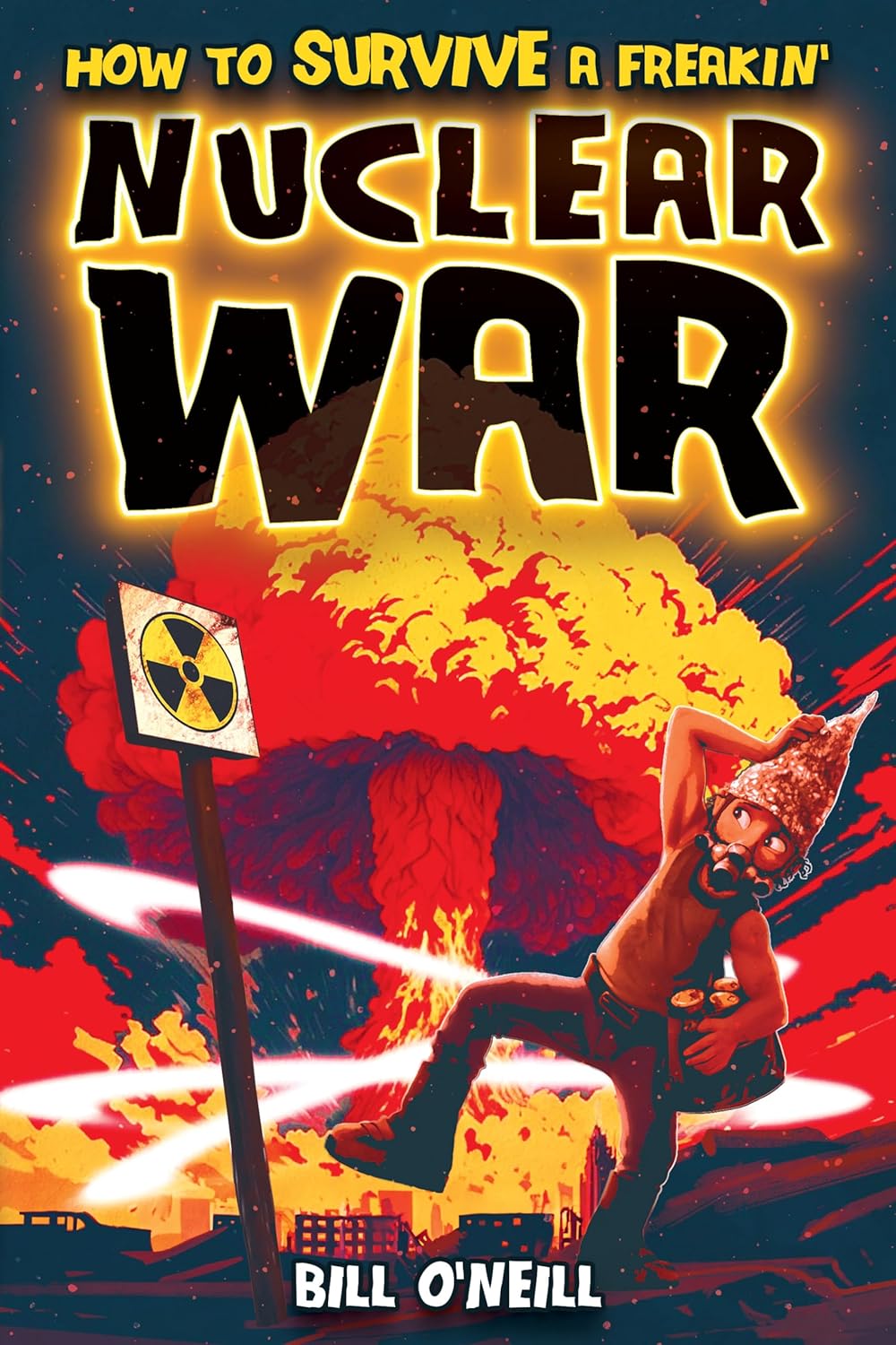 How To Survive A Freakin’ Nuclear War: A Crash Course on Surviving Nuclear War and Guerilla Warfare