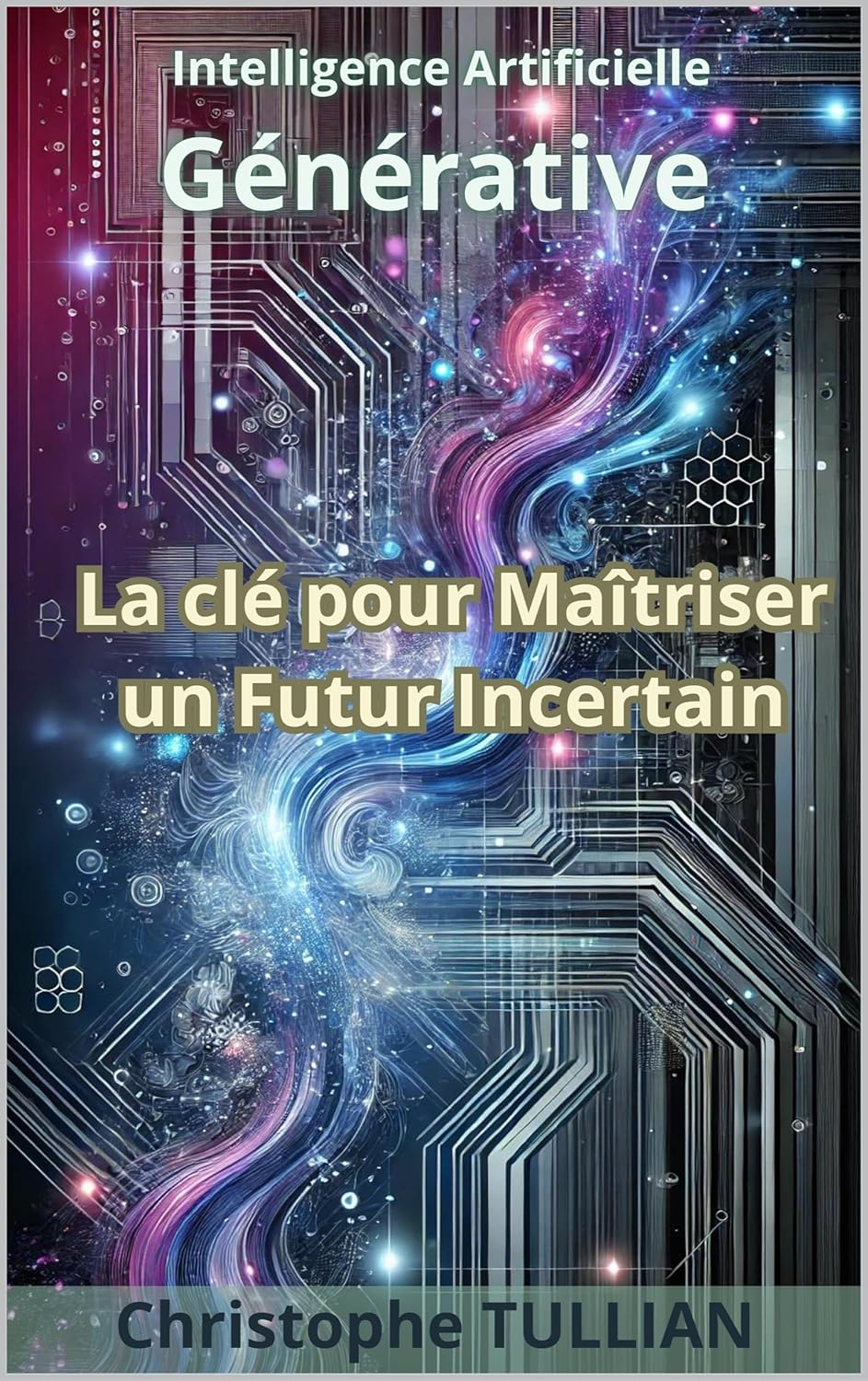 L’IA Générative : La Clé pour Maîtriser un Futur Incertain: L’IA Générative comme Catalyseur (French Edition)