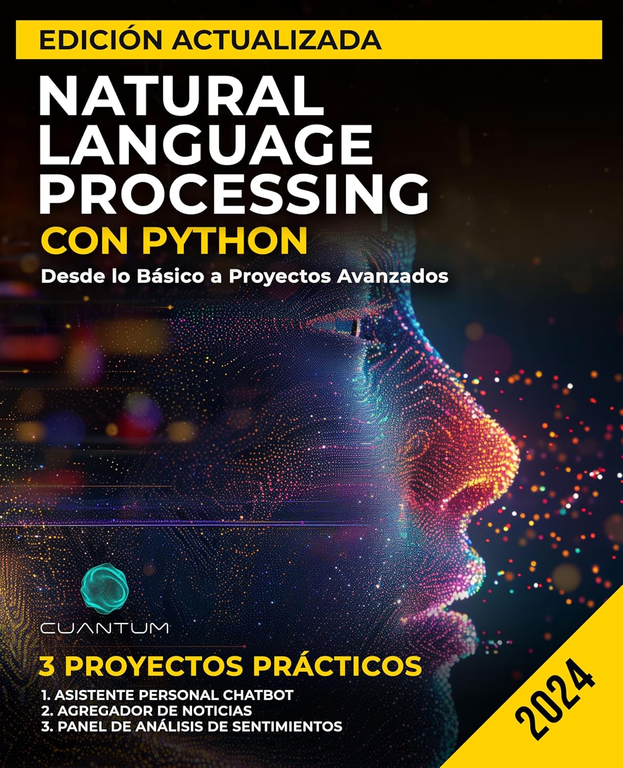 Natural Language Processing con Python Edición Actualizada: Desde lo Básico a Proyectos Avanzados: Dominando el análisis de texto, los modelos de aprendizaje … el desarrollo de chatbots (Spanish Edition)