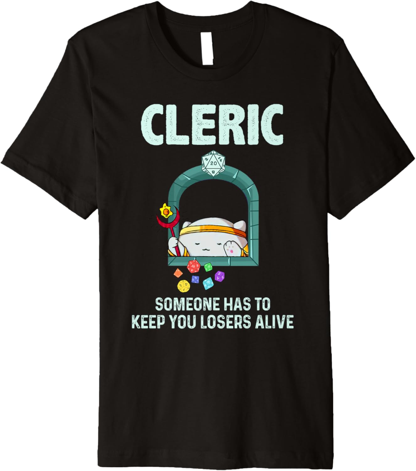 Cleric Someone Has to Keep You Losers Alive Premium T-Shirt