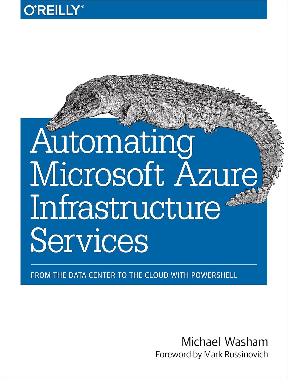 Automating Microsoft Azure Infrastructure Services: From the Data Center to the Cloud with PowerShell