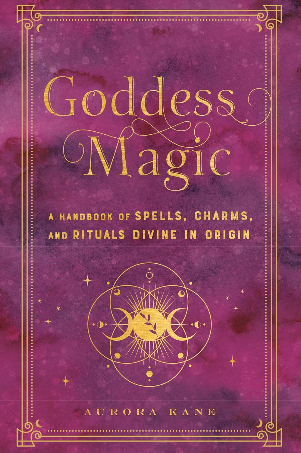 Goddess Magic: A Handbook of Spells, Charms, and Rituals Divine in Origin (Volume 10) (Mystical Handbook, 10)