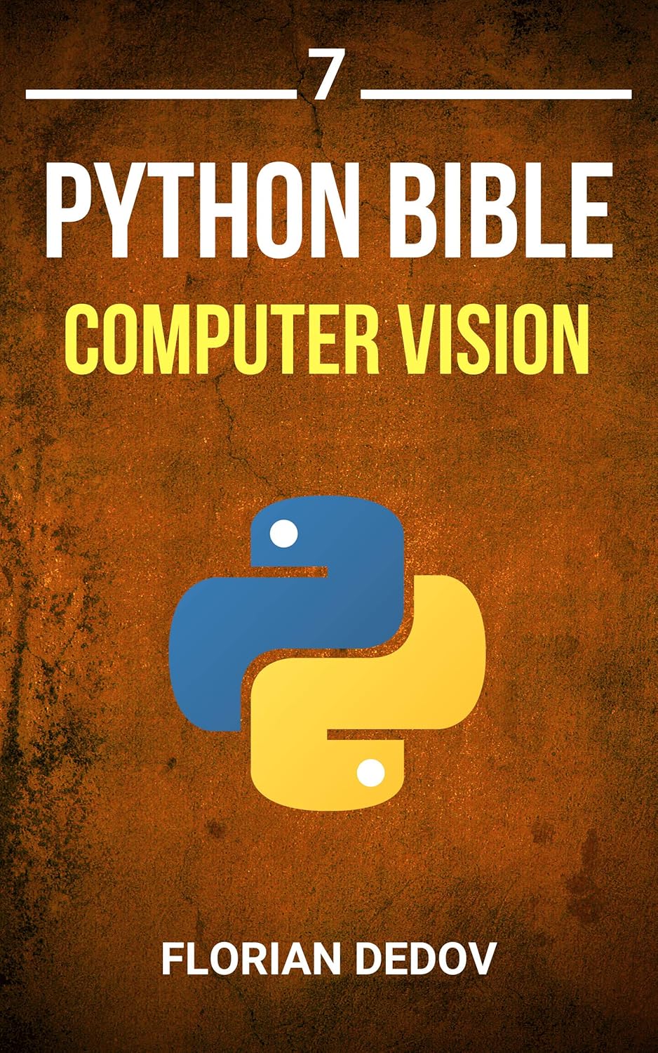 The Python Bible Volume 7: Computer Vision (OpenCV, Object Recognition)