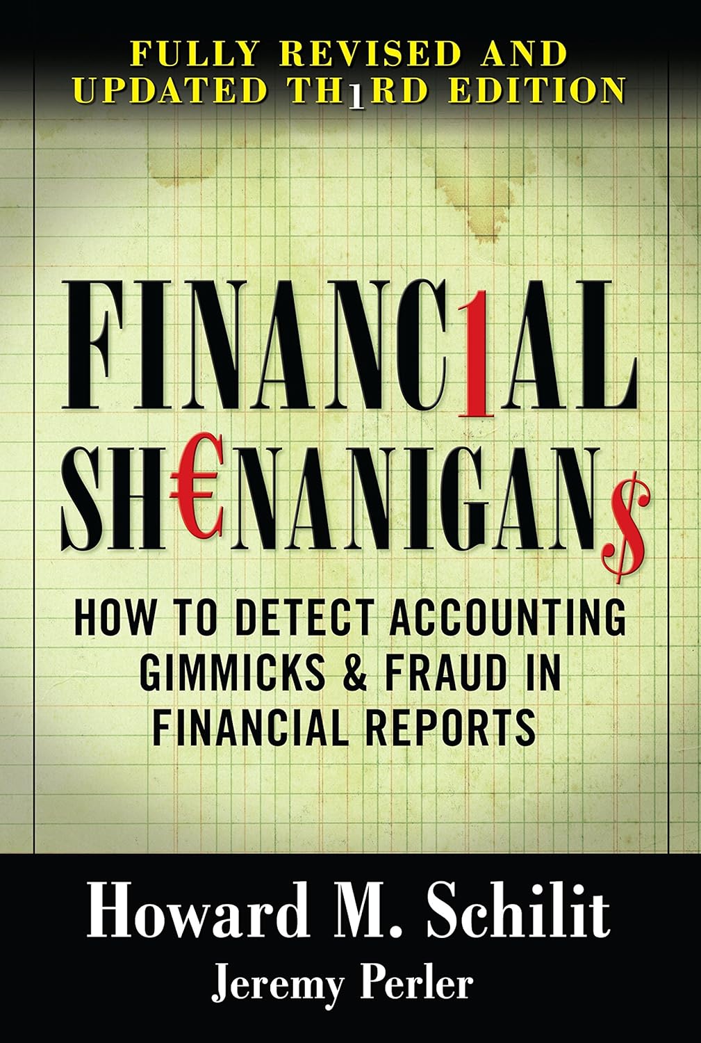 Financial Shenanigans: How to Detect Accounting Gimmicks & Fraud in Financial Reports, 3rd Edition