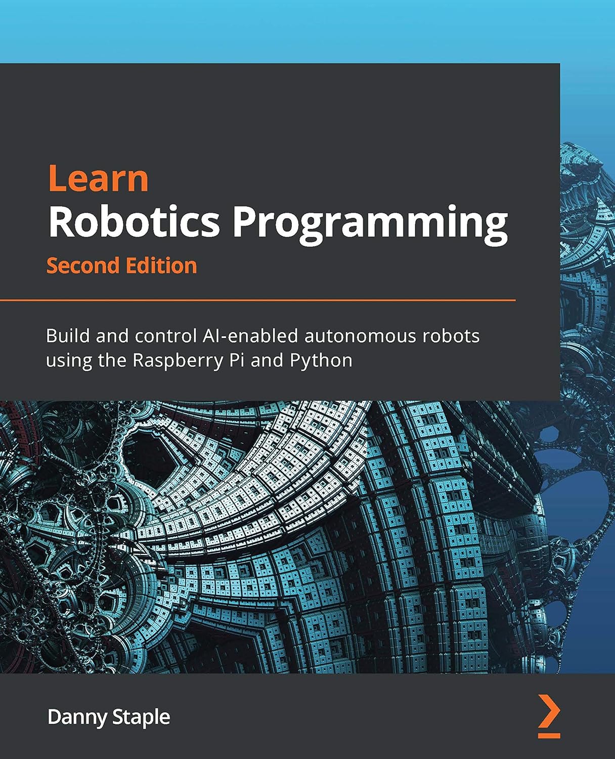 Learn Robotics Programming: Build and control AI-enabled autonomous robots using the Raspberry Pi and Python