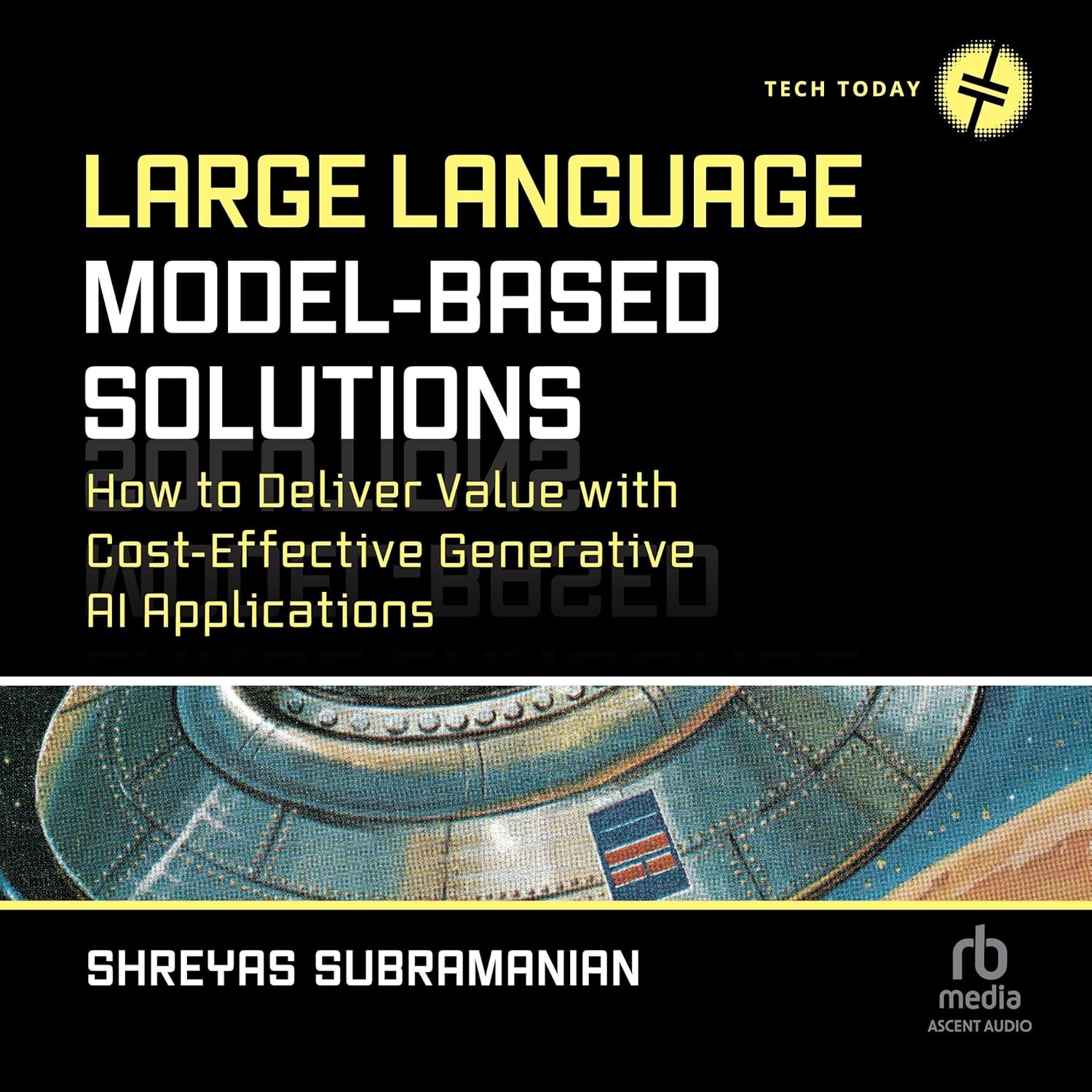 Large Language Model-Based Solutions: How to Deliver Value with Cost-Effective Generative AI Applications