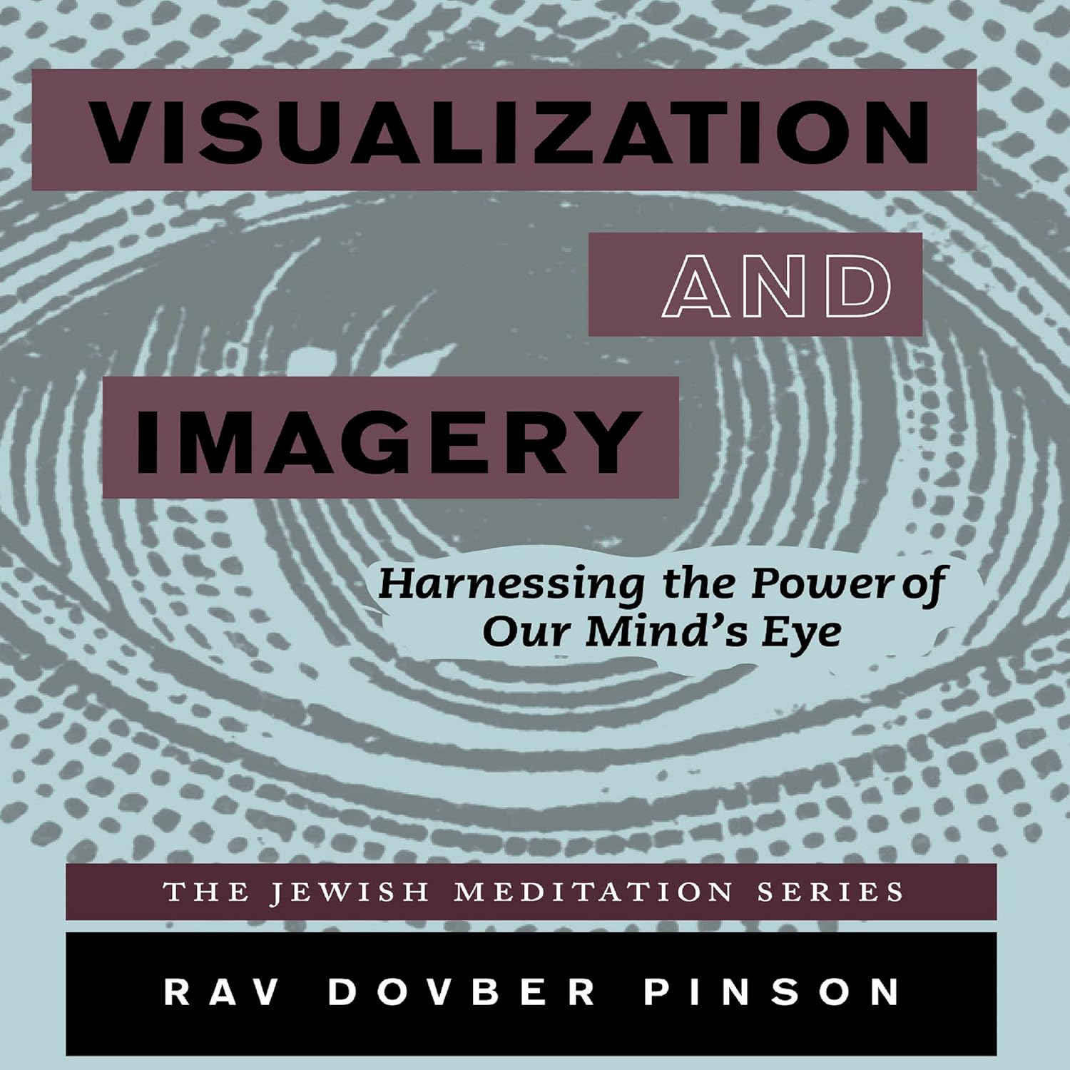 Visualization and Imagery: Harnessing the Power of the Mind’s Eye