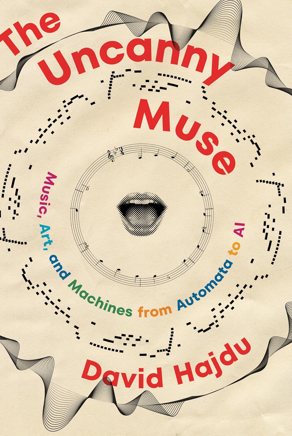 The Uncanny Muse: Music, Art, and Machines from Automata to AI