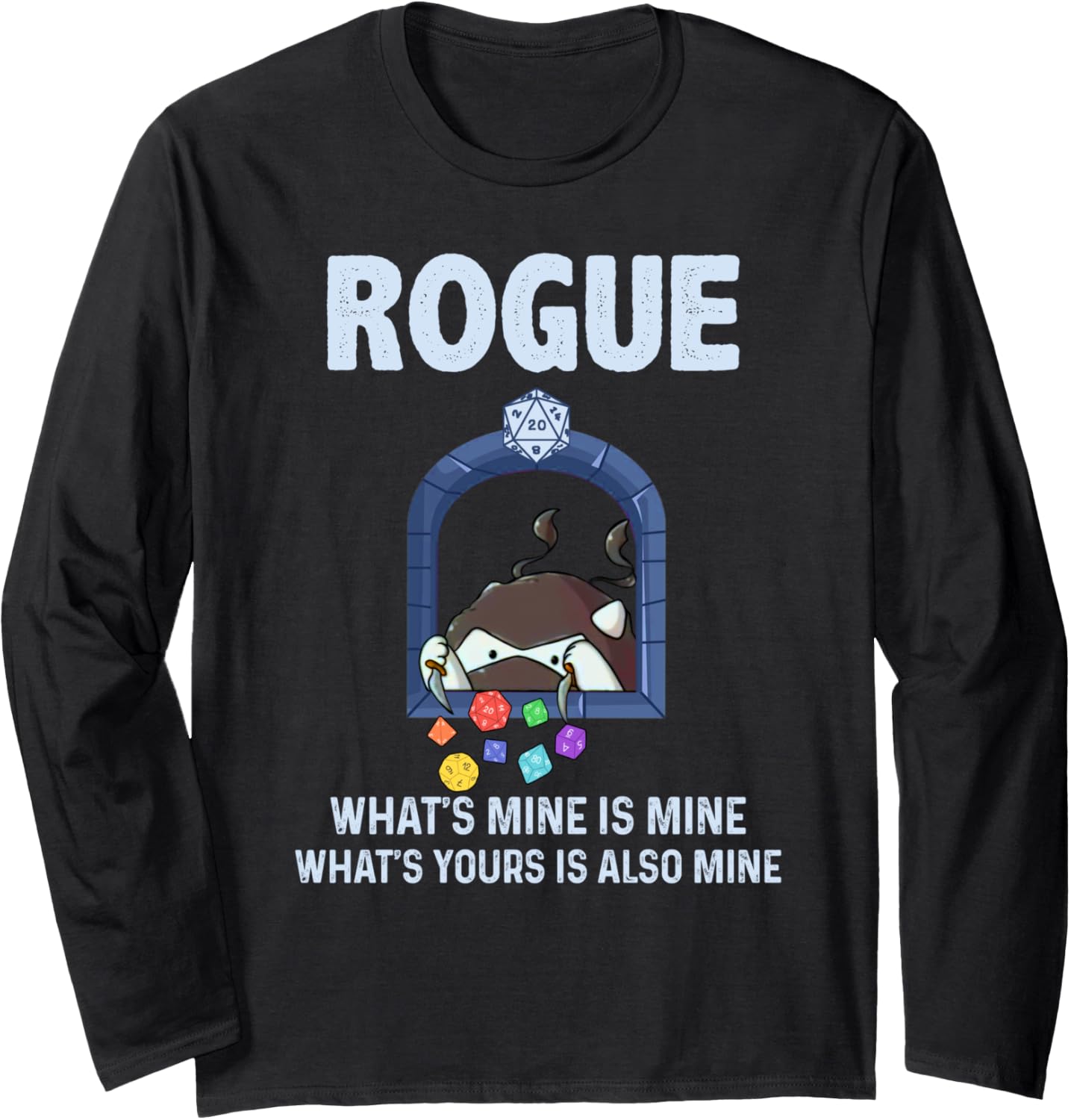 Rogue What’s mine is mine. What’s yours is also mine Long Sleeve T-Shirt