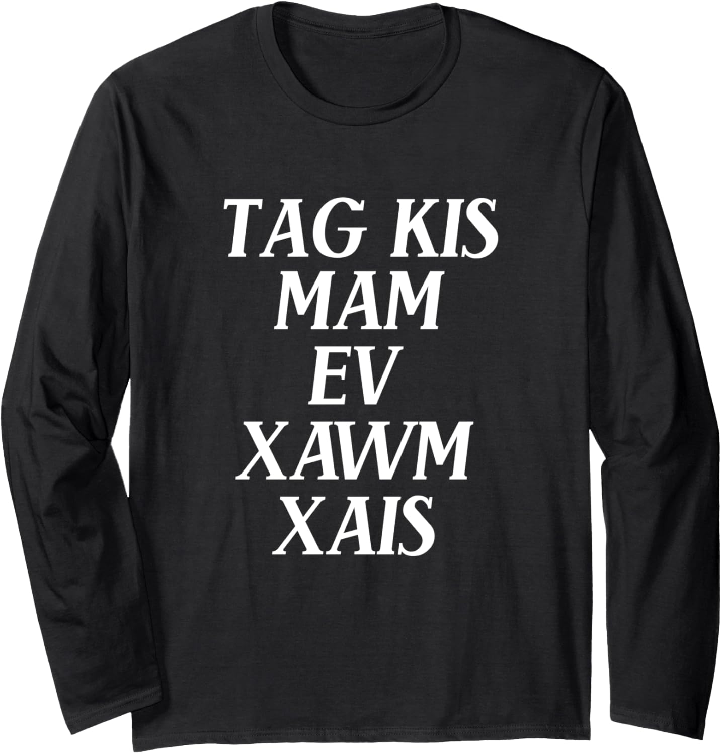 Tag Kis Mam Ev Xawm Xais (Exercise) Funny Hmong Long Sleeve T-Shirt