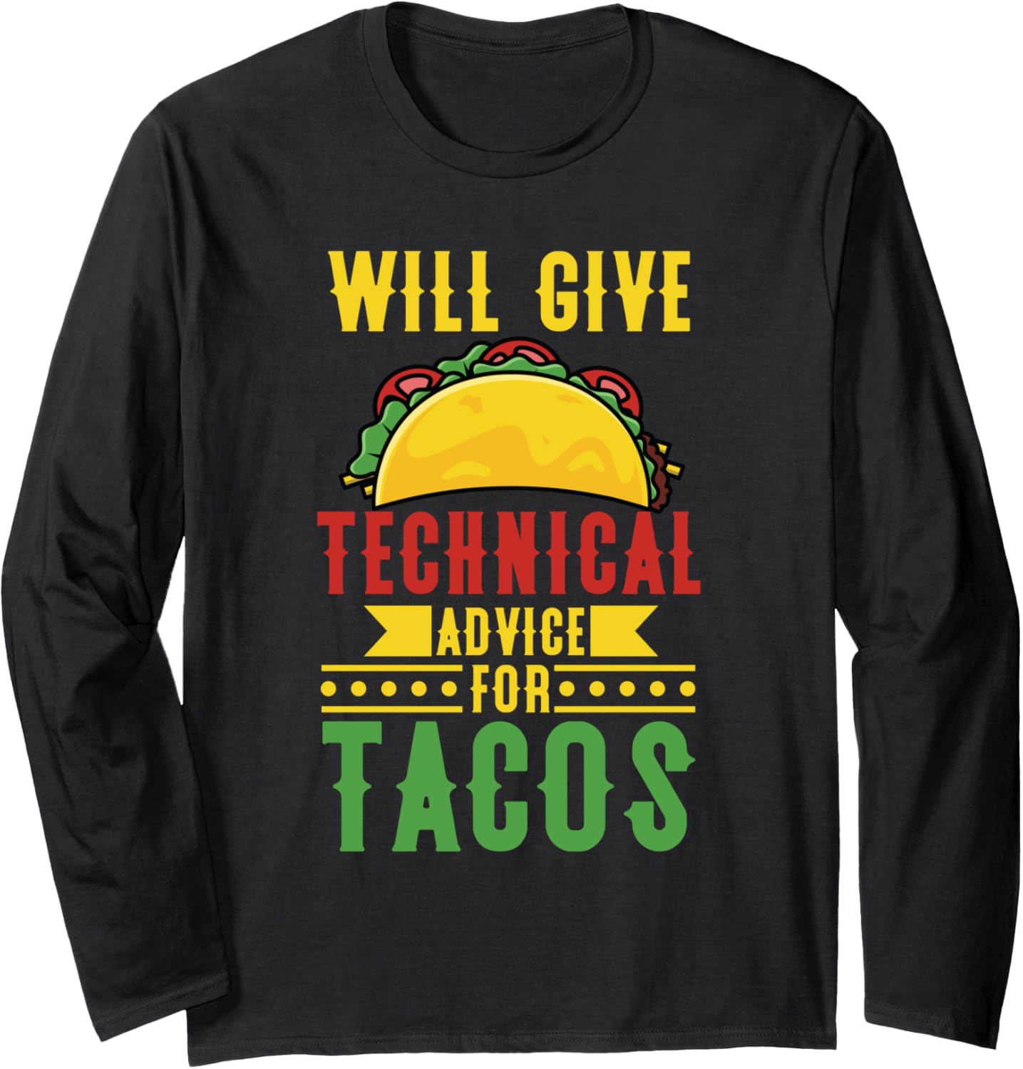 Will Give Technical Advice For Tacos Funny Tech IT Support Long Sleeve T-Shirt