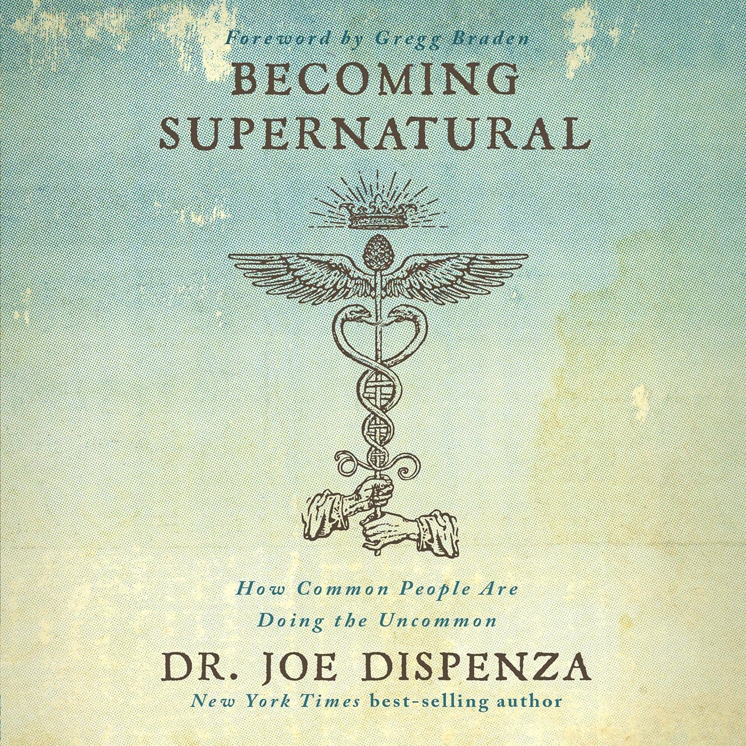 Becoming Supernatural: How Common People Are Doing the Uncommon