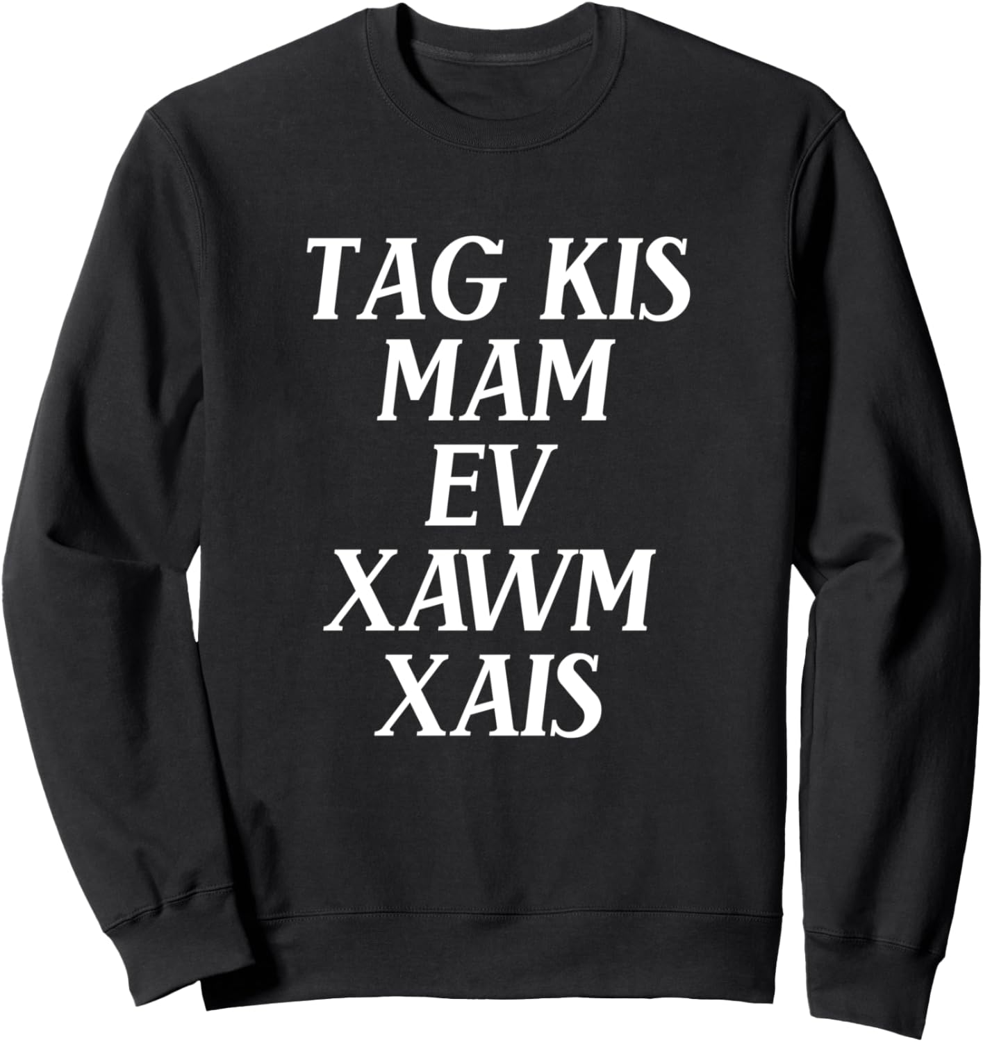 Tag Kis Mam Ev Xawm Xais (Exercise) Funny Hmong Sweatshirt