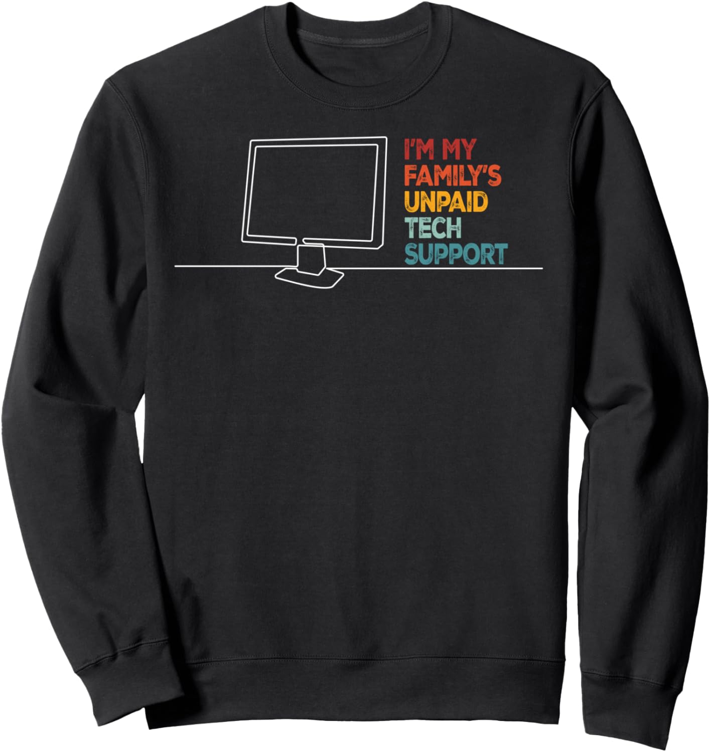 Funny Technical Support I’m My Family’s Unpaid Tech Support Sweatshirt