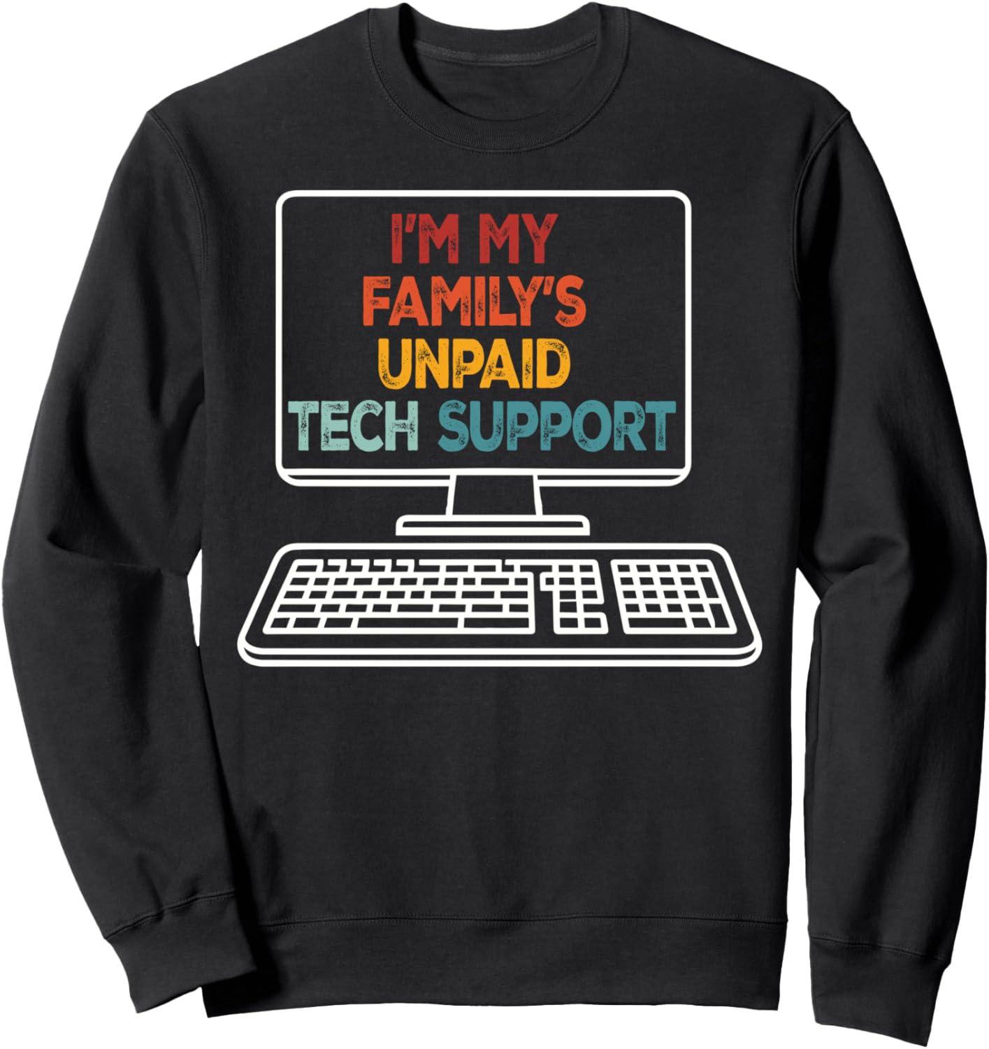 Funny Technical Support I’m My Family’s Unpaid Tech Support Sweatshirt