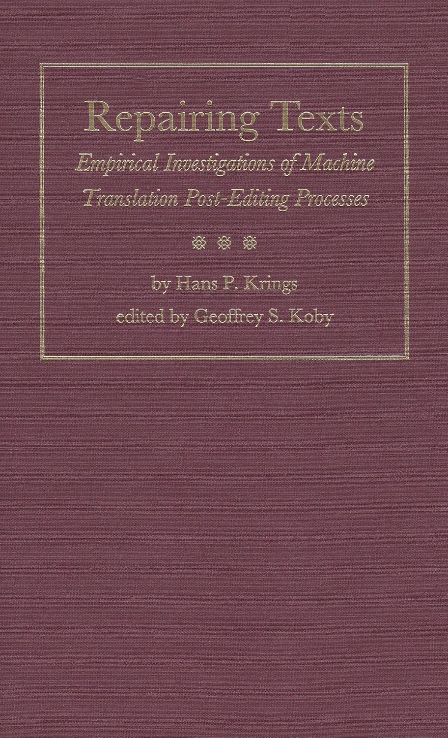 Repairing Texts: Empirical Investigations of Machine Translation Post-Editing Processes (Translation Studies)